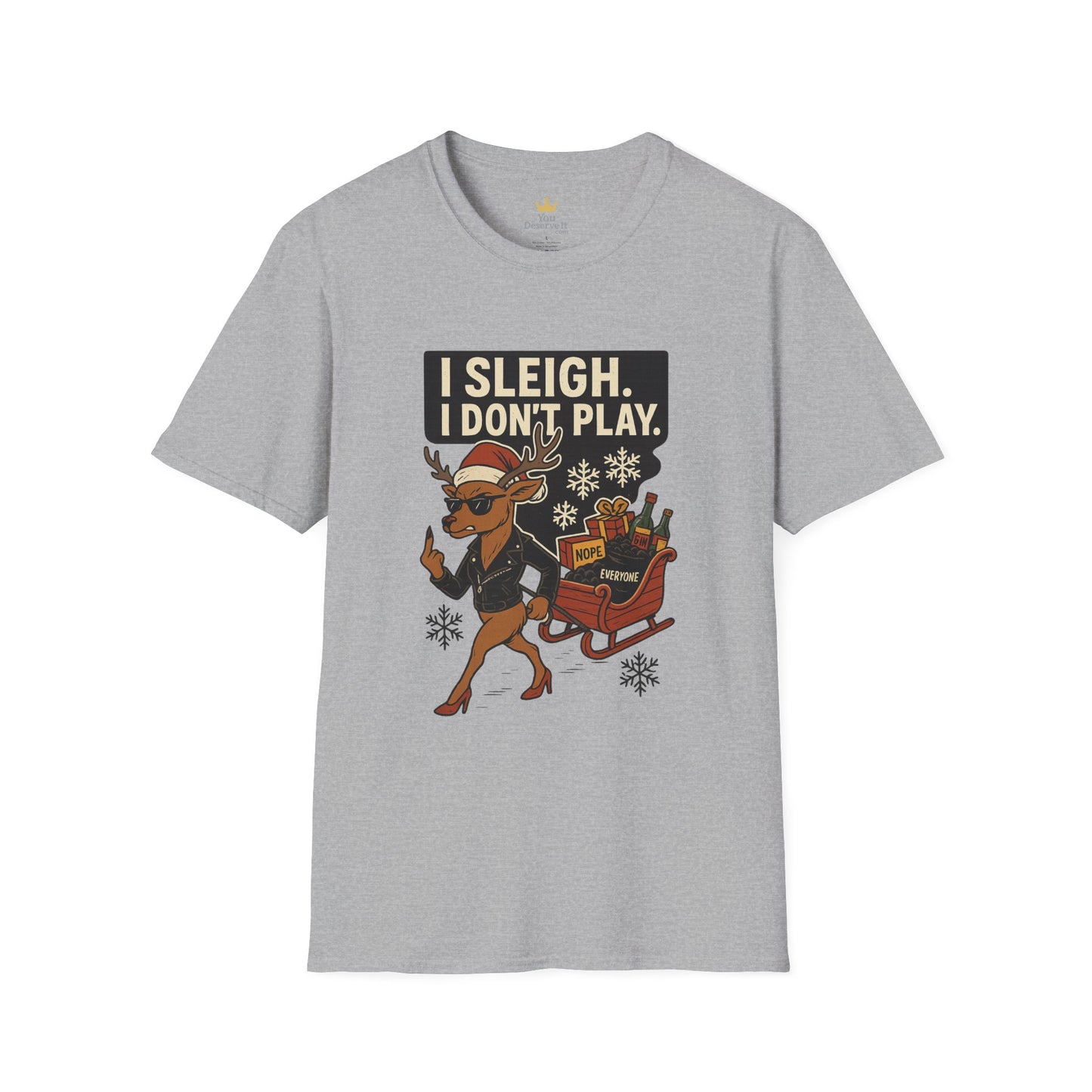 I Sleigh I Don't Play T-Shirt | Sassy Reindeer Christmas Tee with Attitude