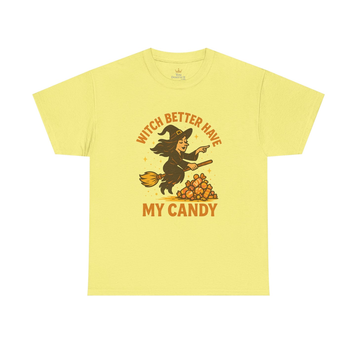 Witch Better Have My Candy | Funny Halloween Shirt