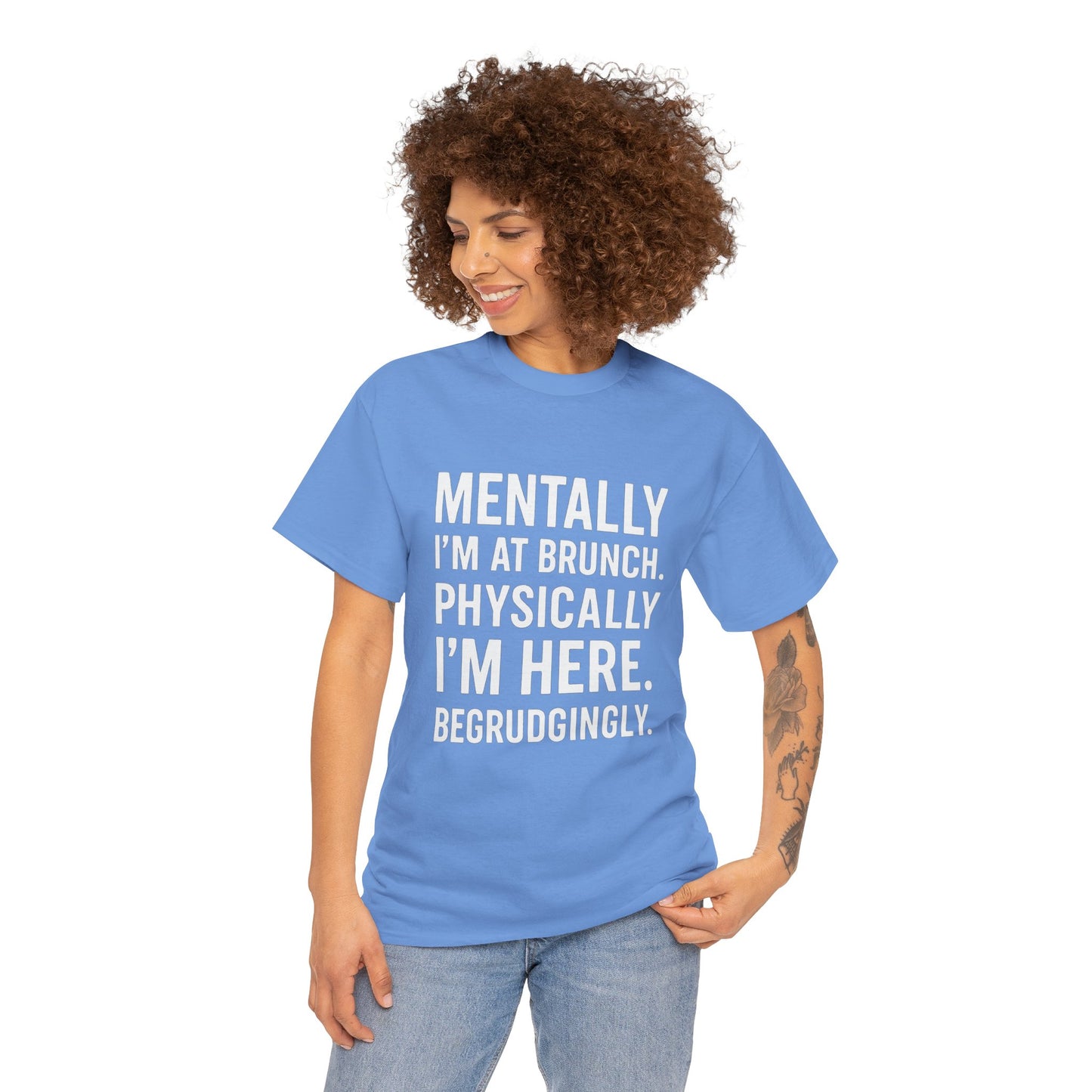 Mentally at Brunch | Begrudgingly Present Funny T-Shirt
