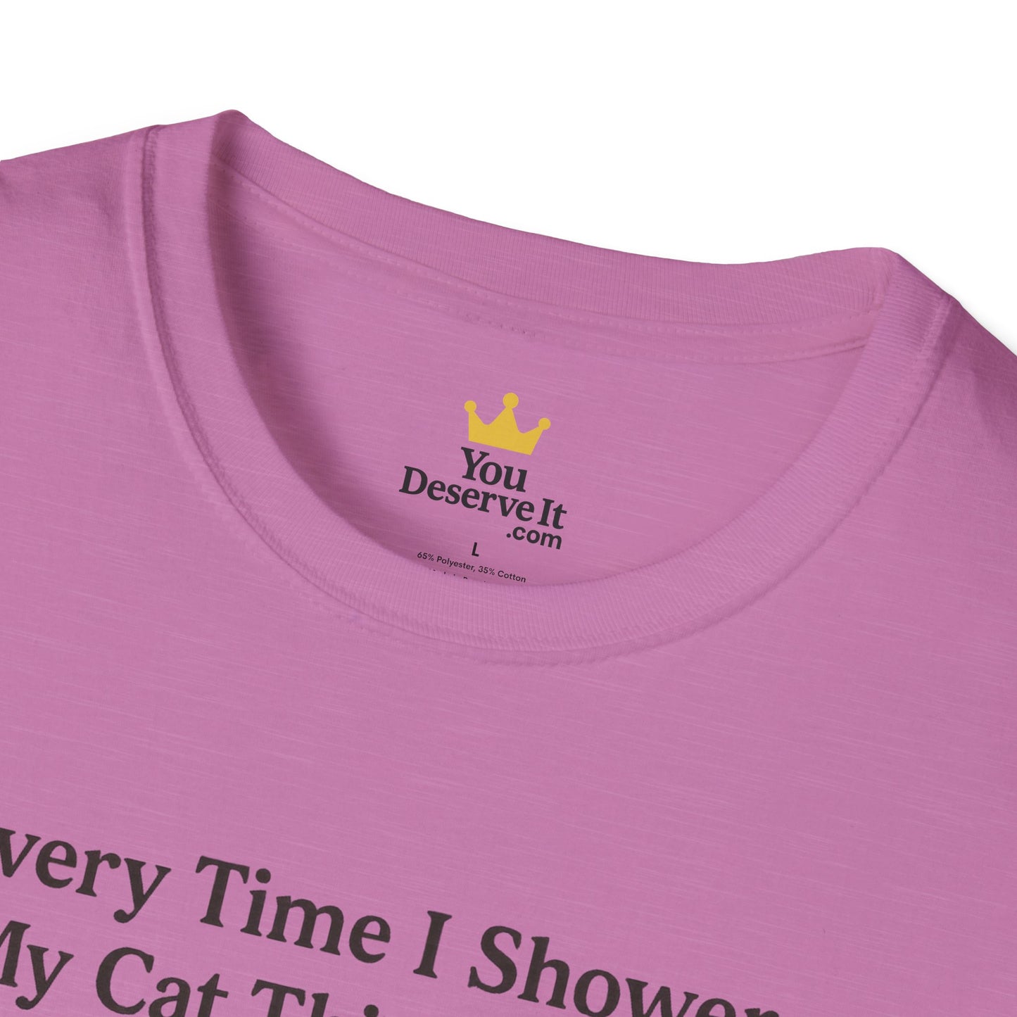 Every Time I Shower, My Cat Thinks I Died | Funny Cat Lover Shirt