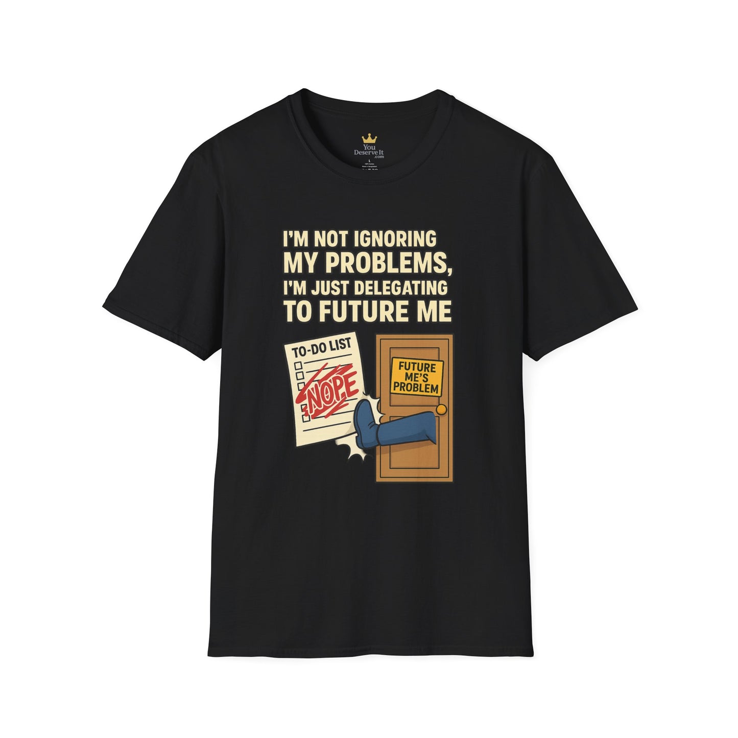 Funny Procrastination T-Shirt | "I'm Not Ignoring My Problems, I'm Just Delegating Them To Future Me"