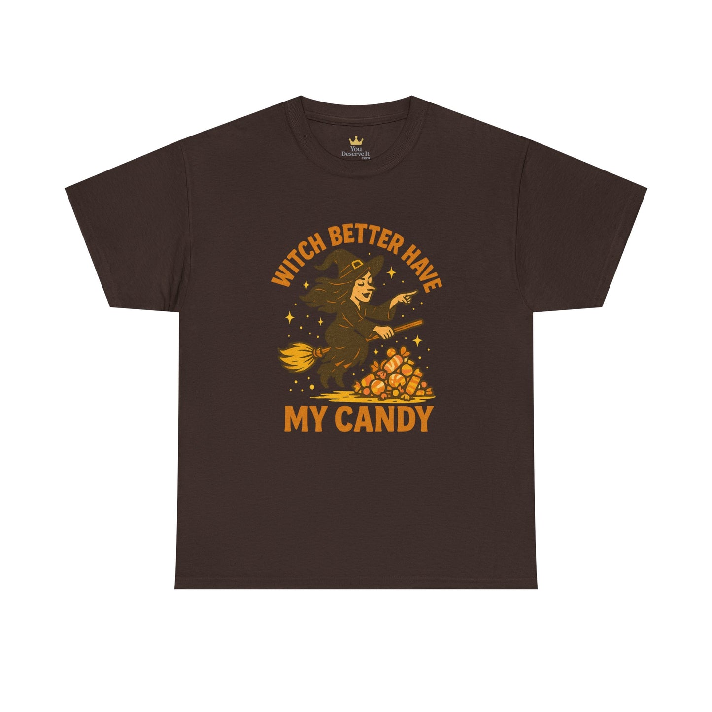 Witch Better Have My Candy | Funny Halloween Shirt
