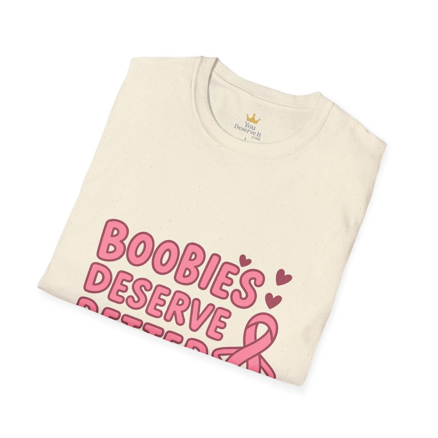 Boobies Deserve Better | Cute Breast Cancer Awareness Shirt