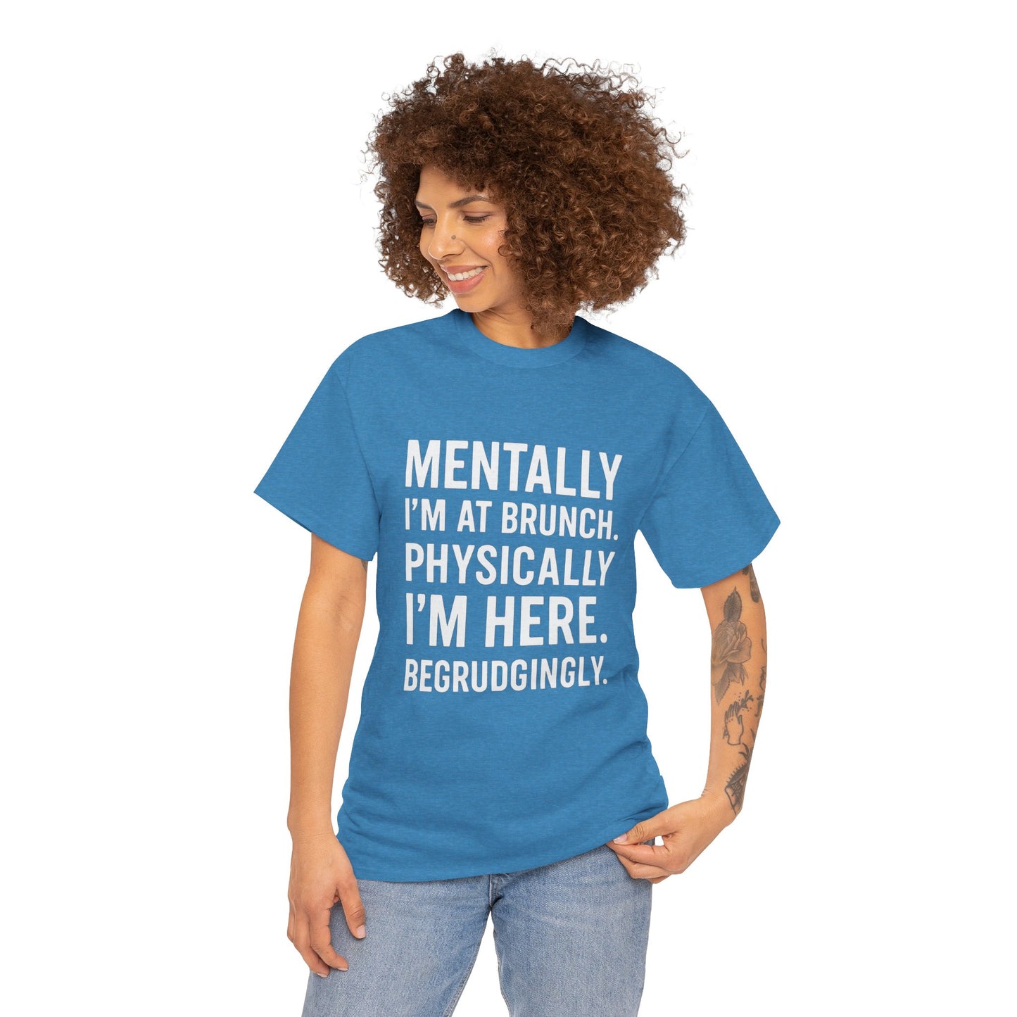 Mentally at Brunch | Begrudgingly Present Funny T-Shirt
