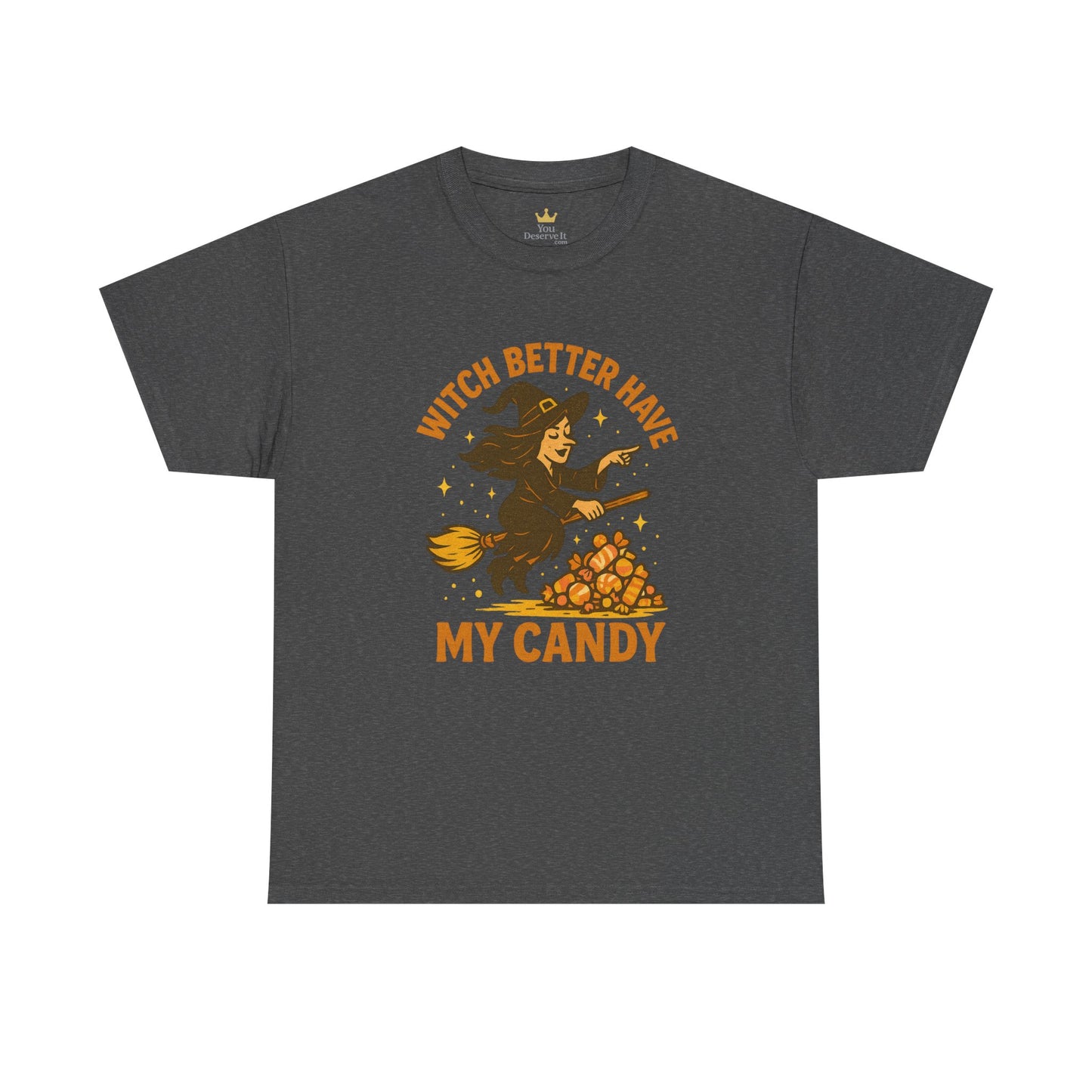 Witch Better Have My Candy | Funny Halloween Shirt