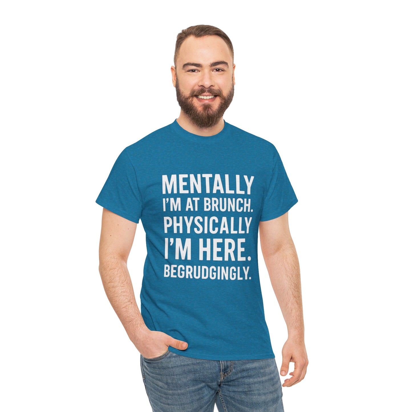 Mentally at Brunch | Begrudgingly Present Funny T-Shirt