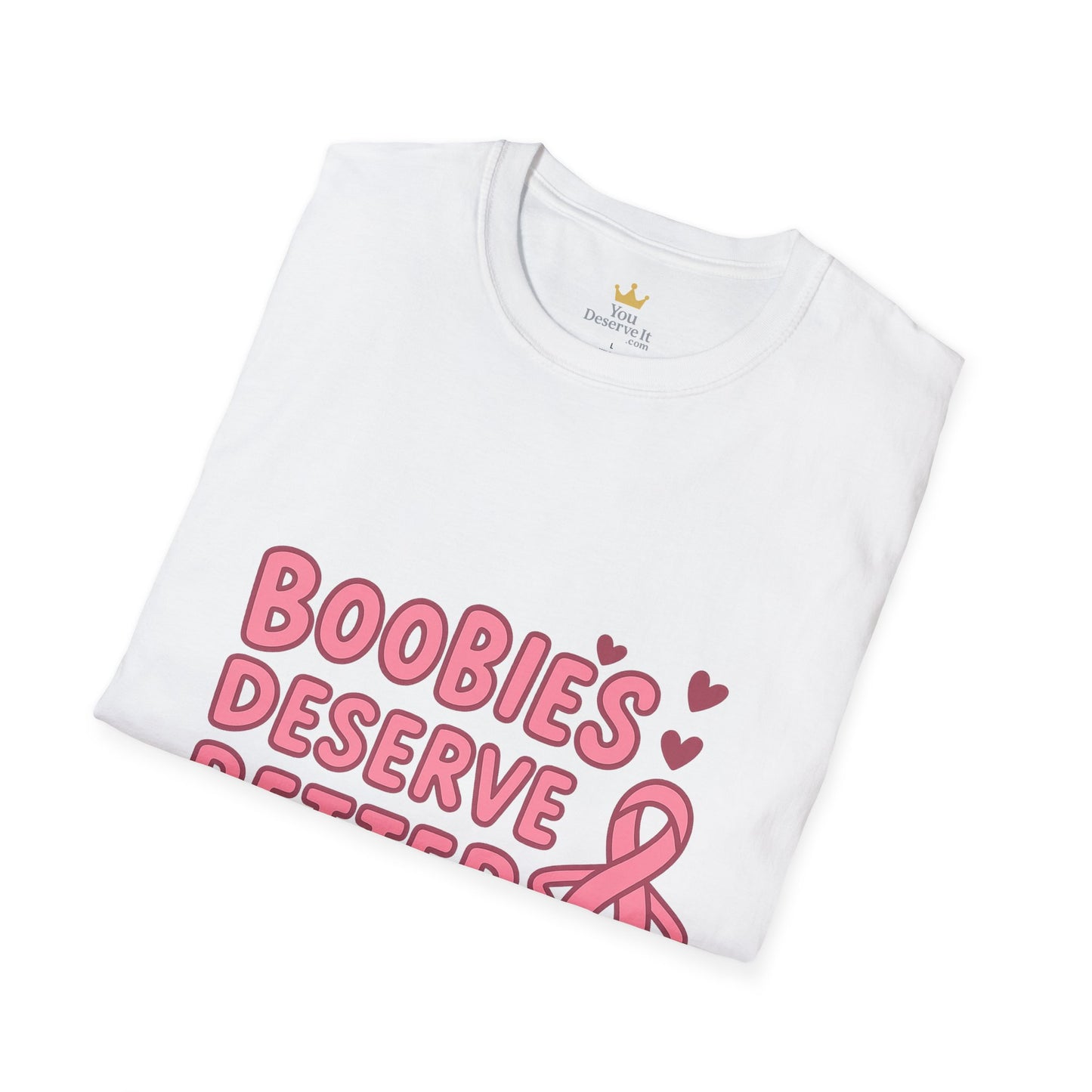 Boobies Deserve Better | Cute Breast Cancer Awareness Shirt