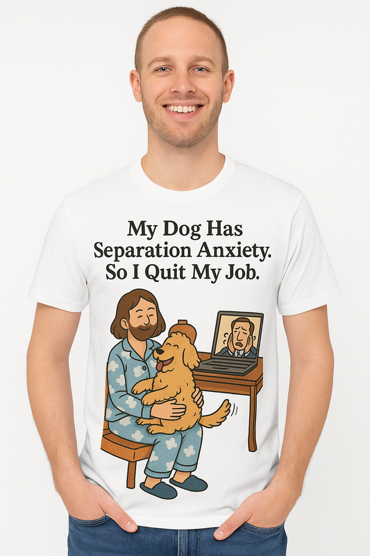 My Dog Has Separation Anxiety Shirt – Funny Pet Owner Graphic Tee