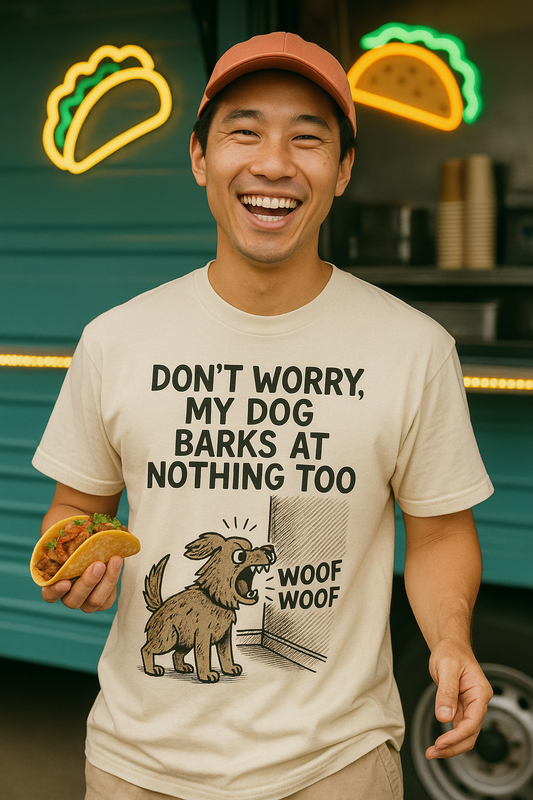 Funny Dog Shirt – "Don’t Worry, My Dog Barks at Nothing Too" | Hilarious Pet Lover Tee