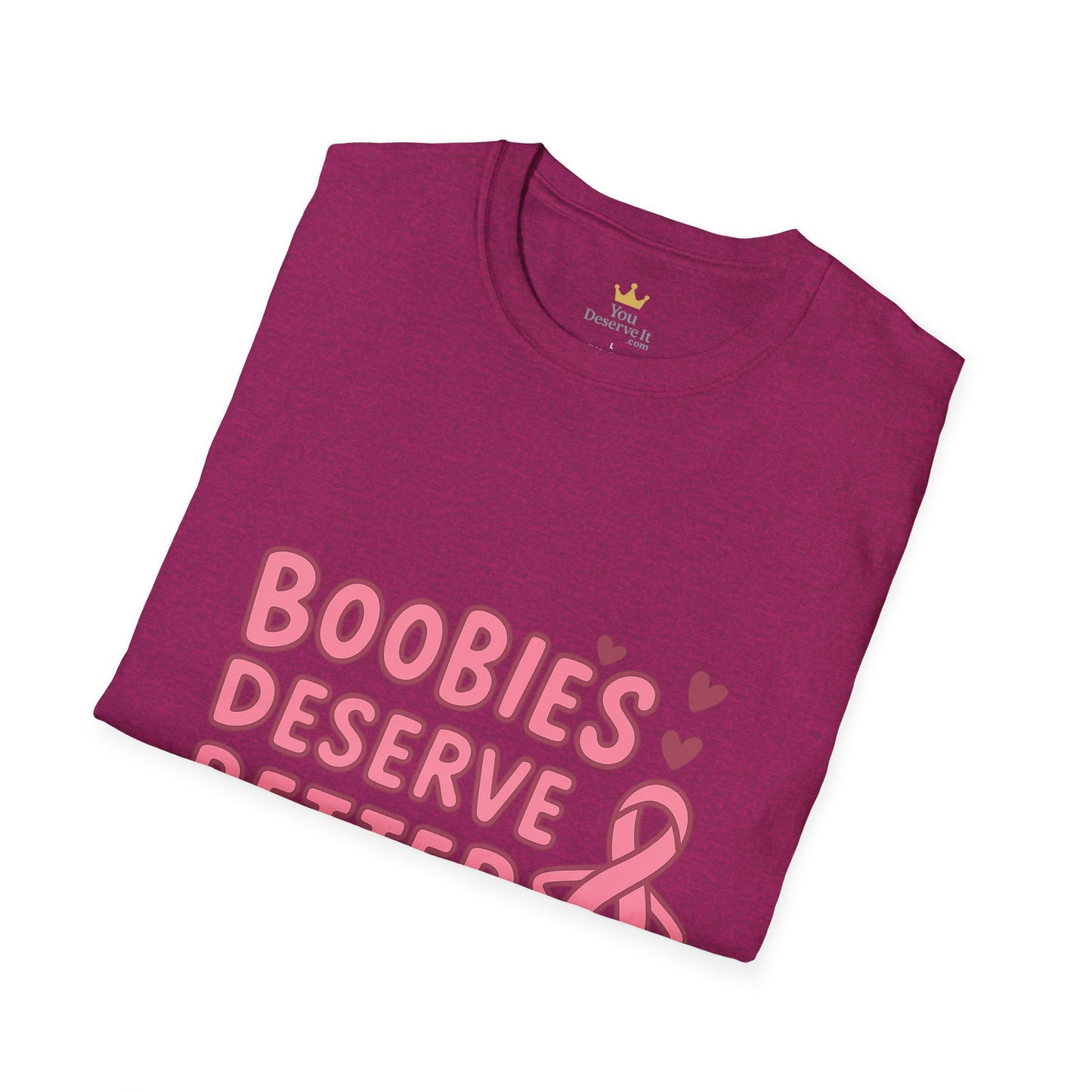 Boobies Deserve Better | Cute Breast Cancer Awareness Shirt
