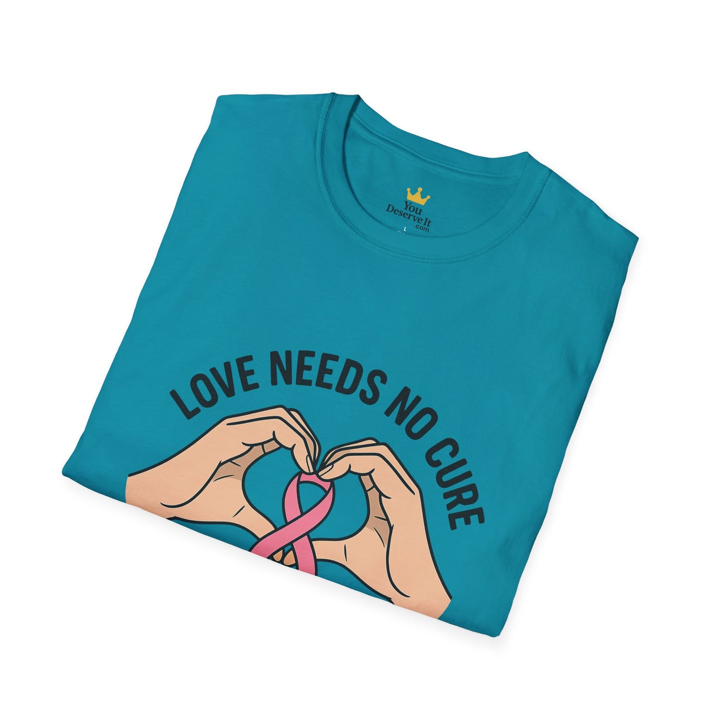 Love Needs No Cure | Breast Cancer Awareness Support Shirt