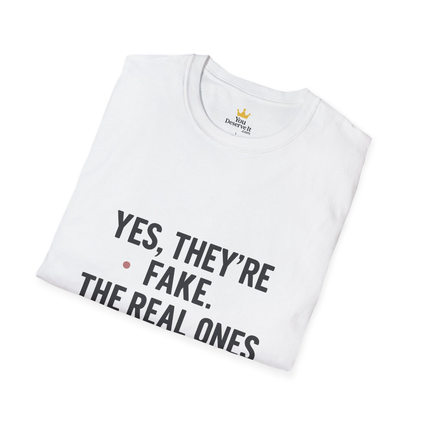 Yes, They're Fake | Breast Cancer Survivor Statement Tee