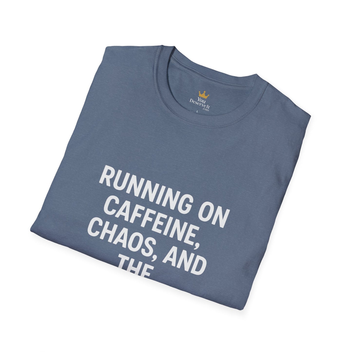 Running on Caffeine, Chaos, and the Audacity of Others Tee