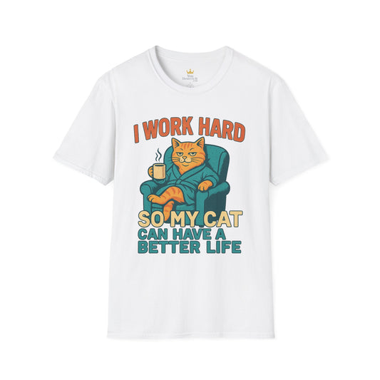 Funny Cat Lover T-Shirt - I Work Hard So My Cat Can Have a Better Life, Pet Lover Gift, Humorous Tee, Cat Mom Shirt, Cute Animal Apparel