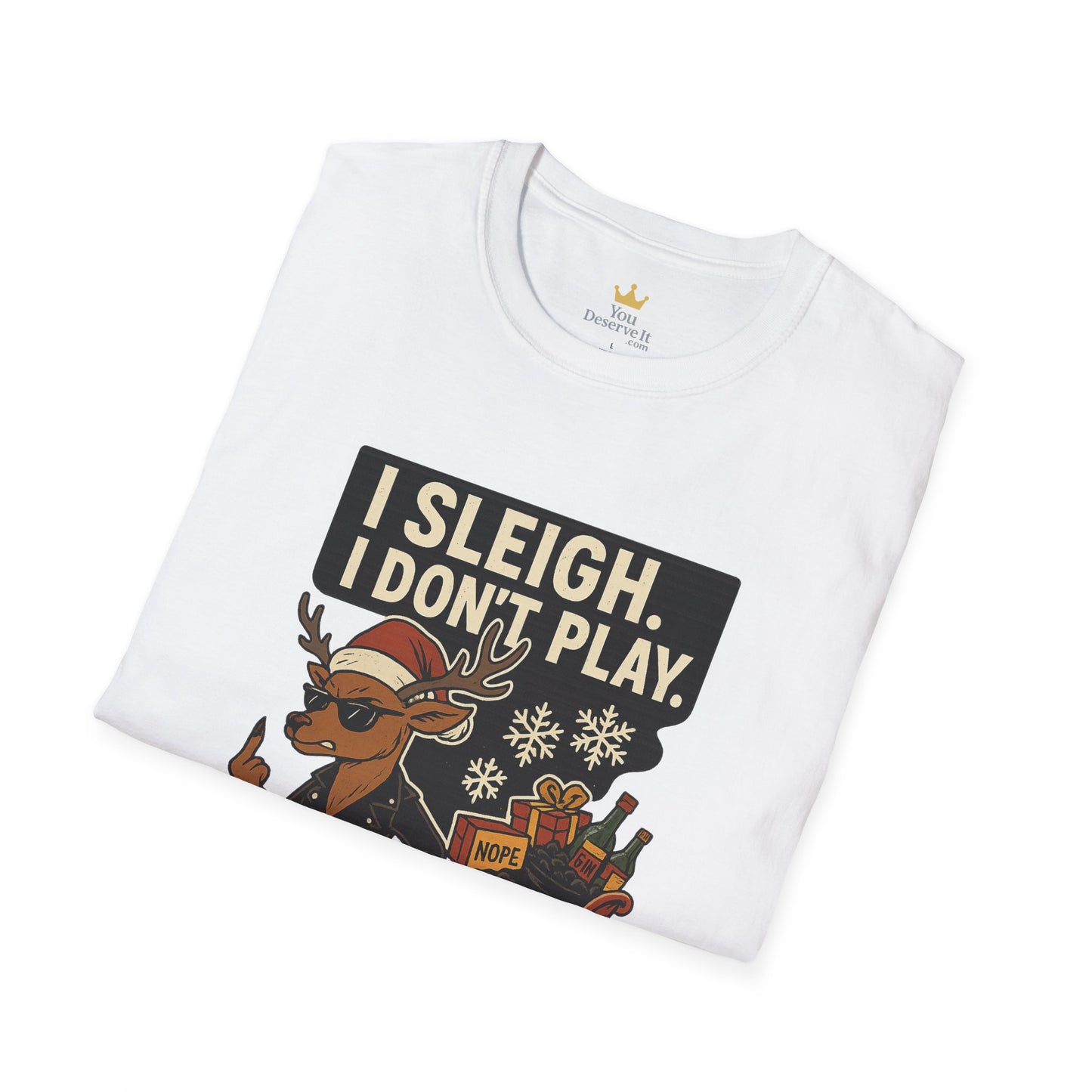 I Sleigh I Don't Play T-Shirt | Sassy Reindeer Christmas Tee with Attitude