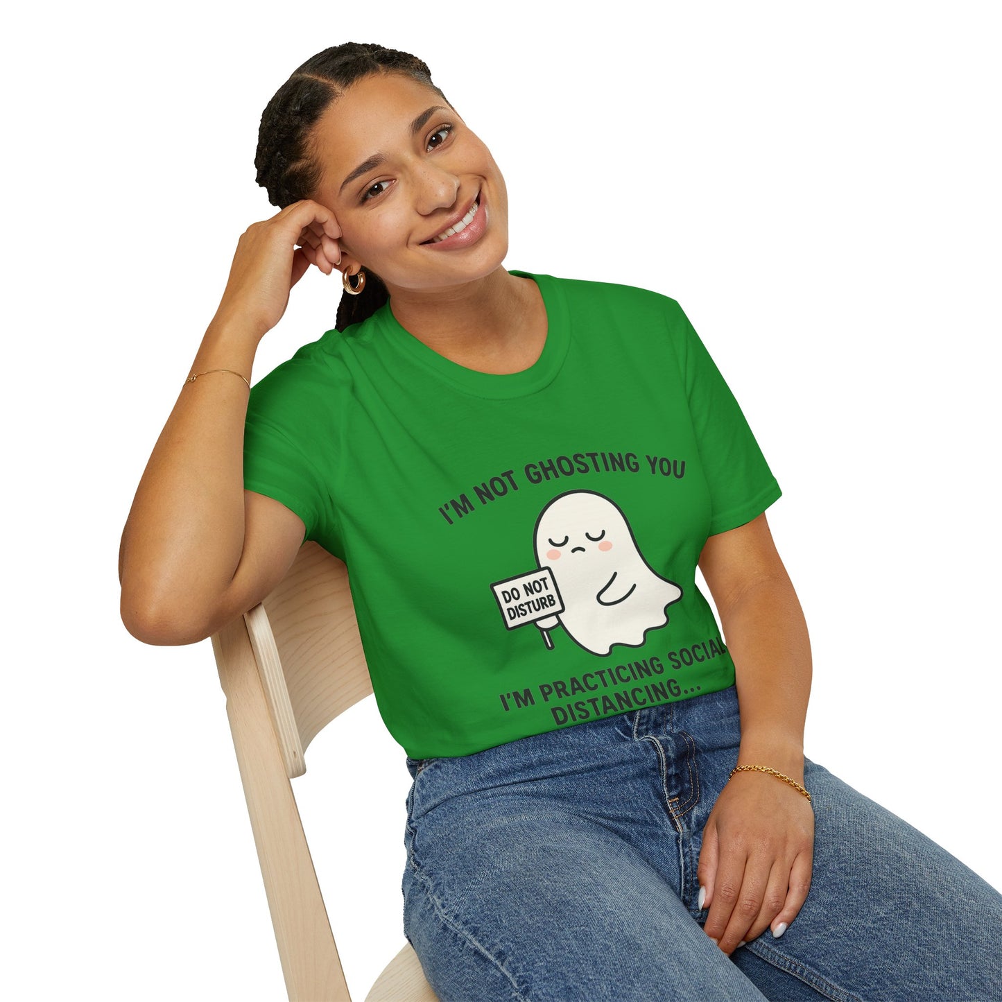 I'm Not Ghosting You T-Shirt | Funny Tee for Social Distancing, Unisex Graphic Shirt, Gifts for Friends, Halloween Humor Apparel