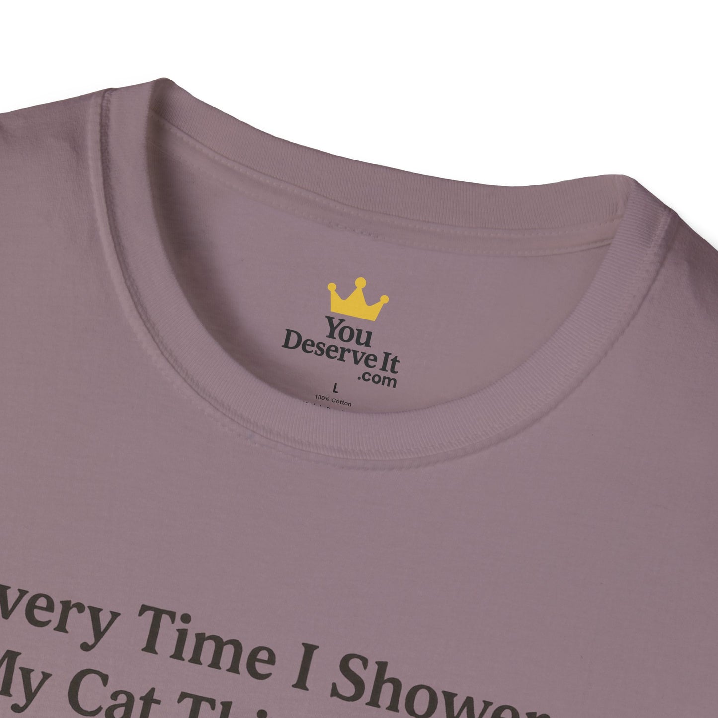 Every Time I Shower, My Cat Thinks I Died | Funny Cat Lover Shirt