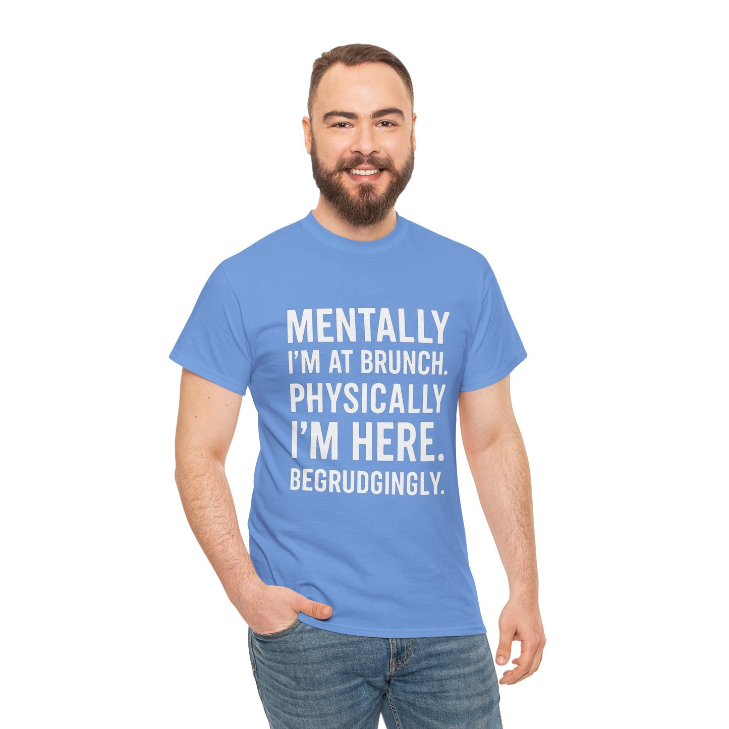 Mentally at Brunch | Begrudgingly Present Funny T-Shirt