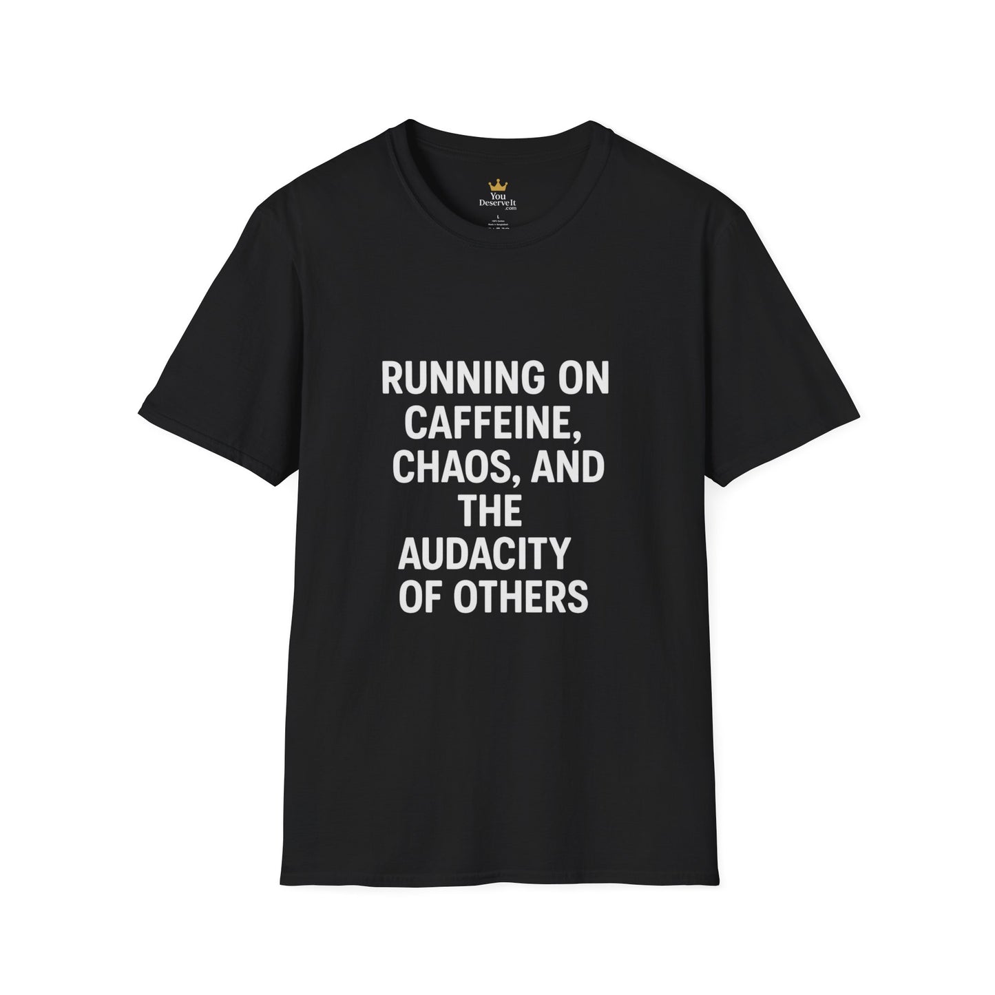 Running on Caffeine, Chaos, and the Audacity of Others Tee