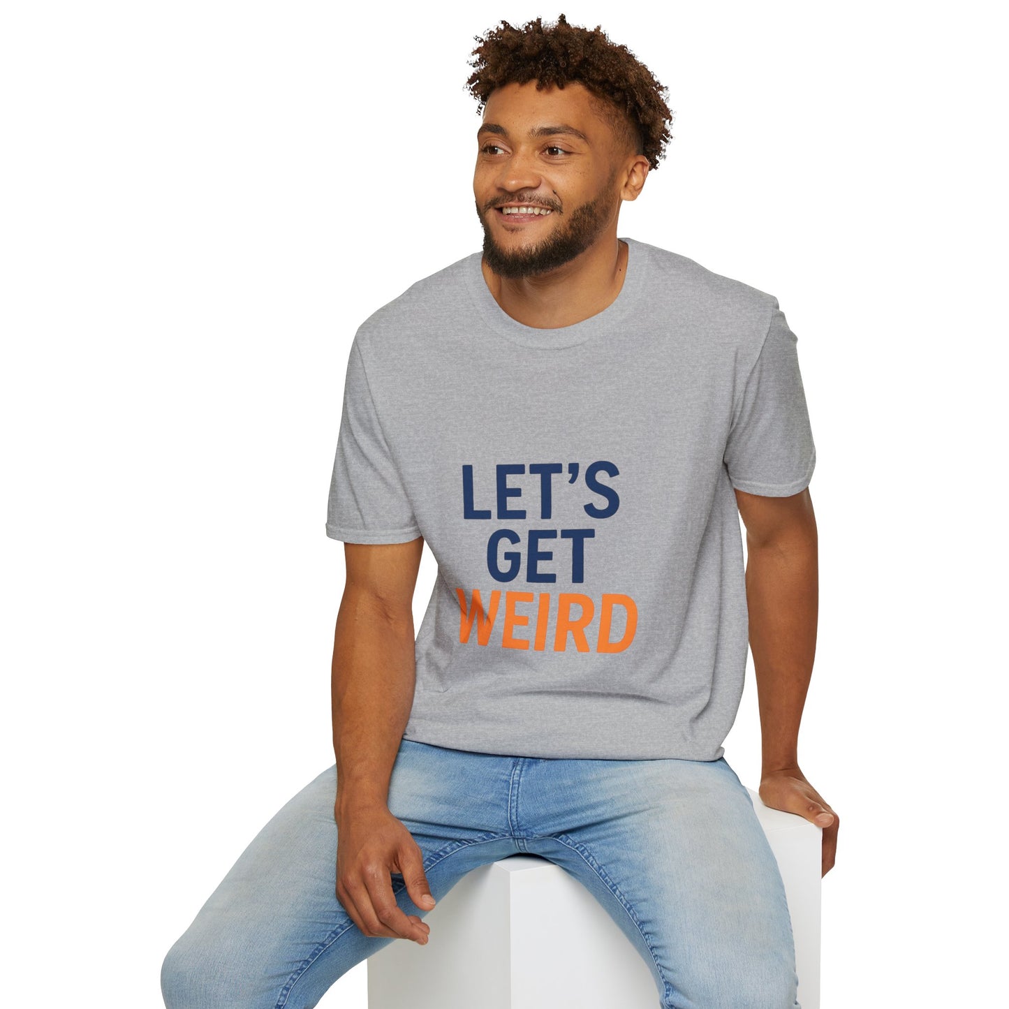 Let's Get Weird T-Shirt | Funny Party Shirt for Free Spirits & Weirdos