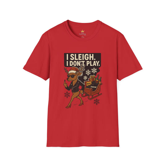 I Sleigh I Don't Play T-Shirt | Sassy Reindeer Christmas Tee with Attitude