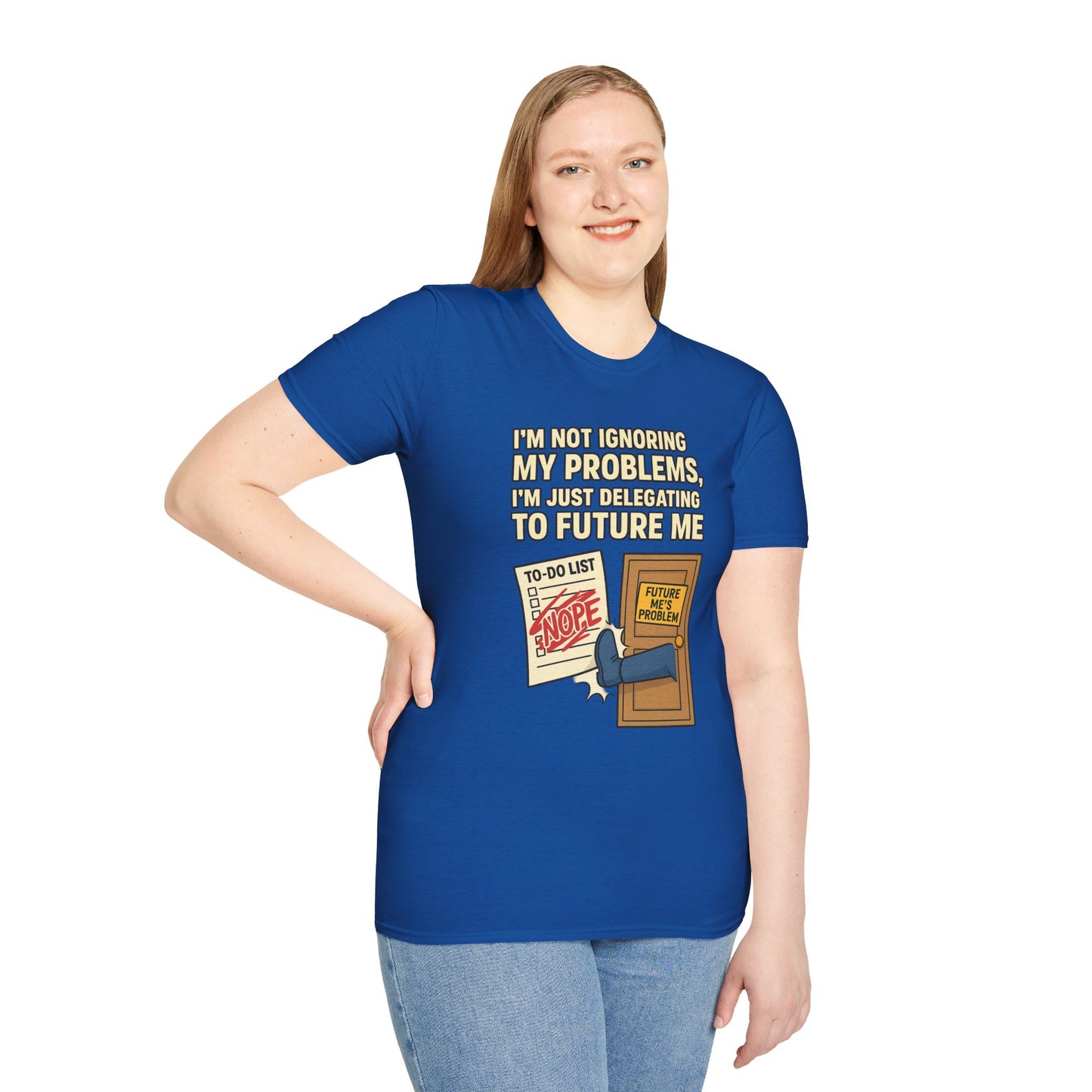 Funny Procrastination T-Shirt | "I'm Not Ignoring My Problems, I'm Just Delegating Them To Future Me"