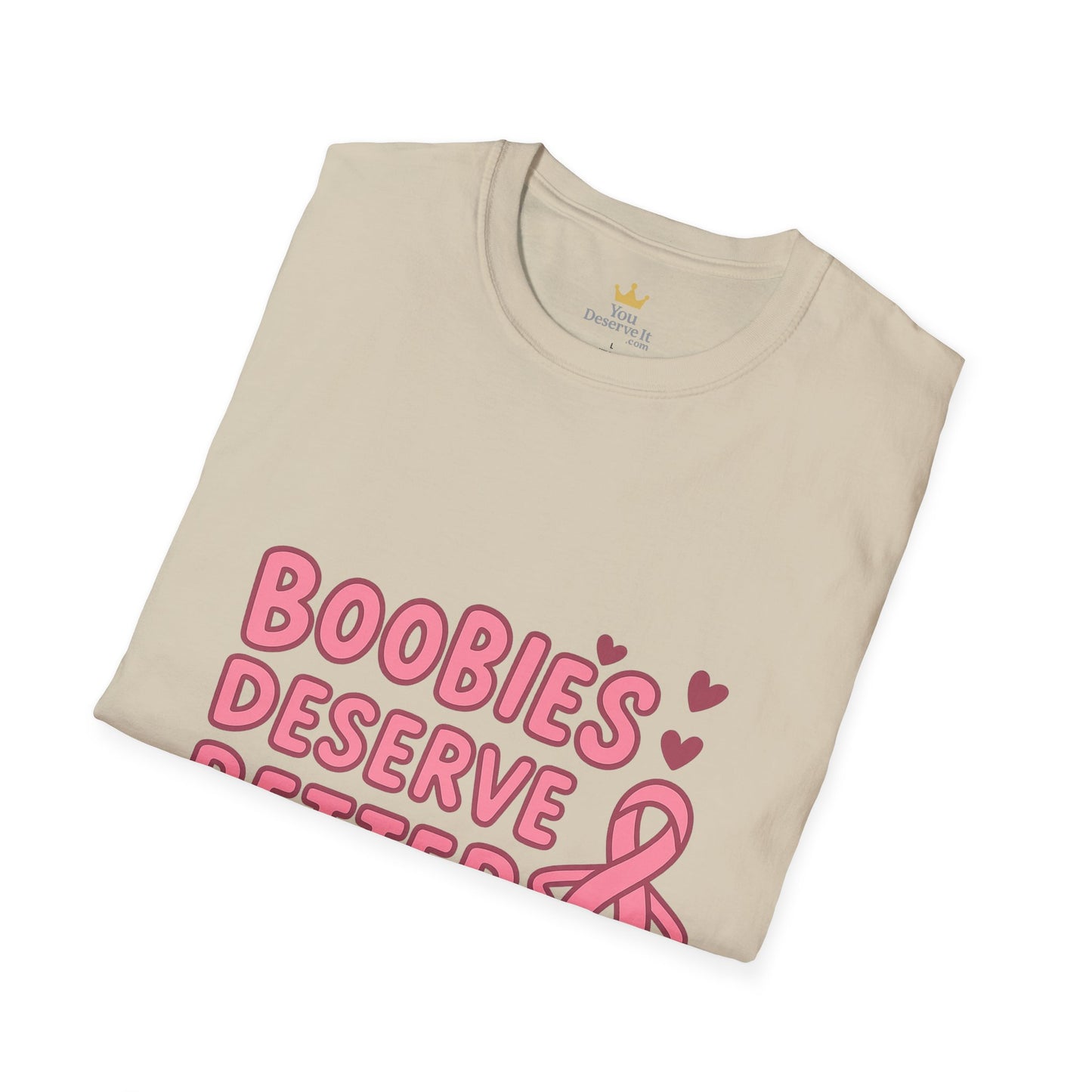 Boobies Deserve Better | Cute Breast Cancer Awareness Shirt