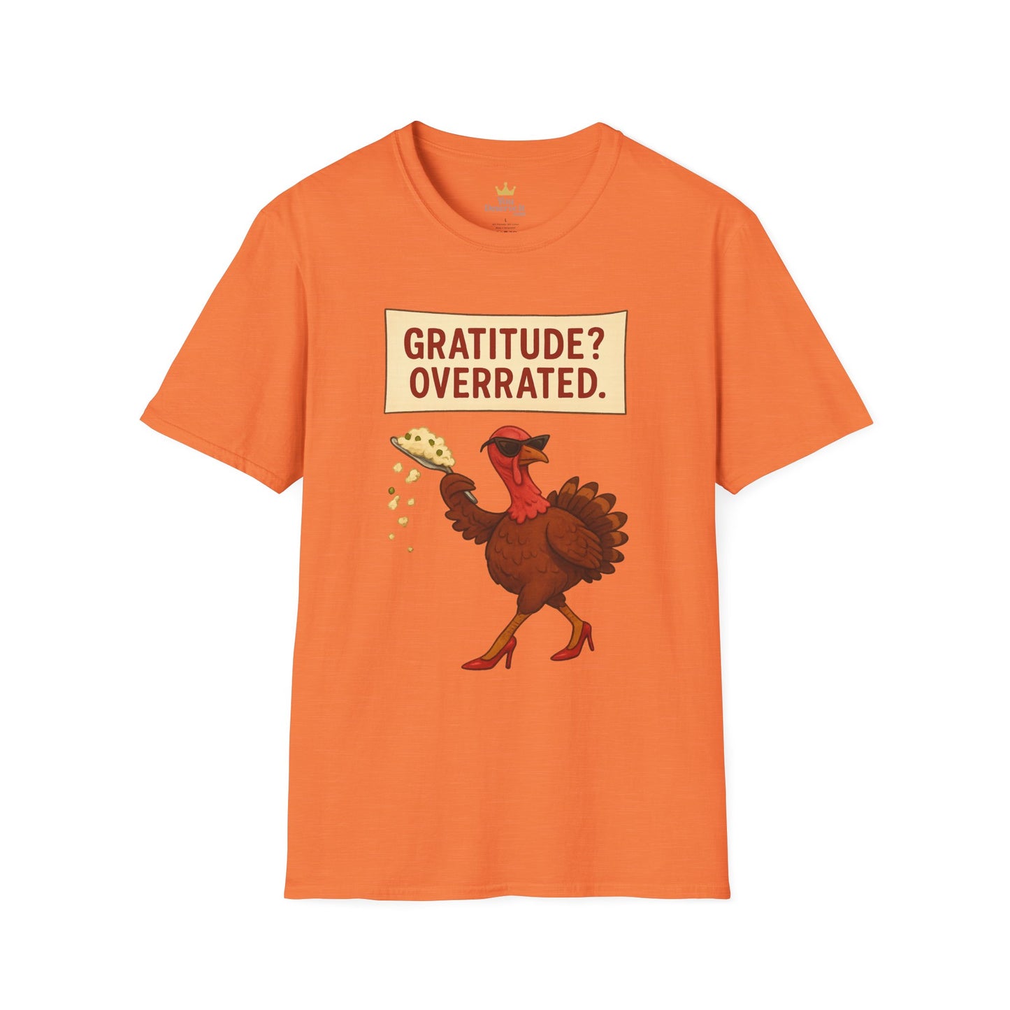 Funny Diva Turkey Thanksgiving T-Shirt | "Gratitude? Overrated." Sass Queen Tee | Thanksgiving Humor, Pie Drop Meme Shirt, Attitude Holiday Tee