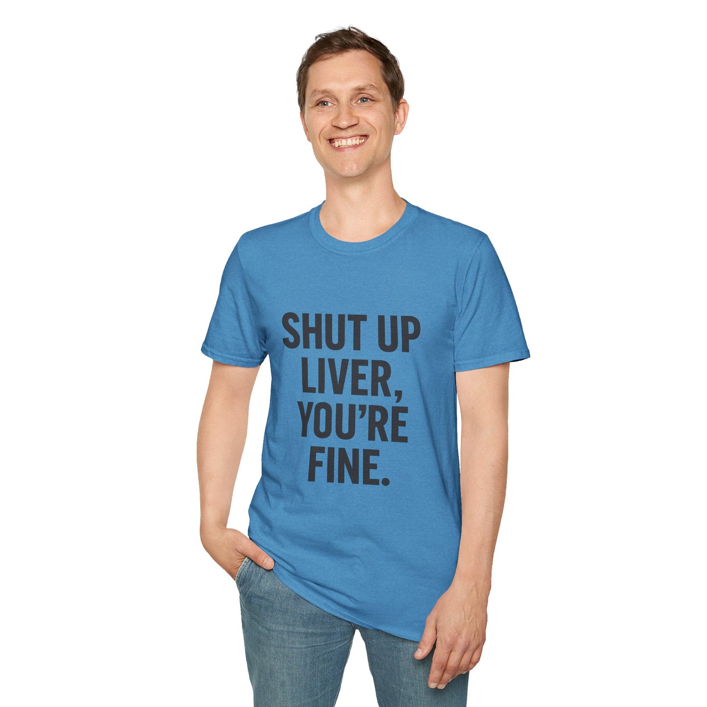 Shut Up Liver You're Fine T-Shirt | Funny Drinking Tee for Party People & Weekend Warriors