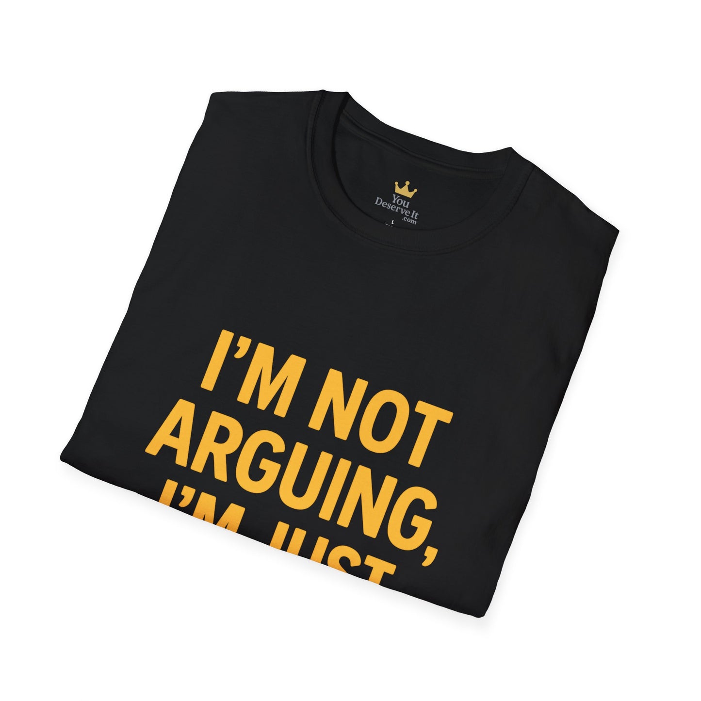 I'm Not Arguing T-Shirt | Funny Bold Statement Tee for Sarcastic Thinkers