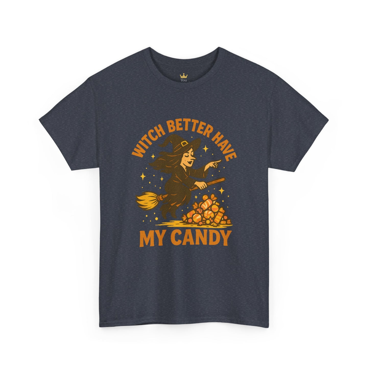 Witch Better Have My Candy | Funny Halloween Shirt