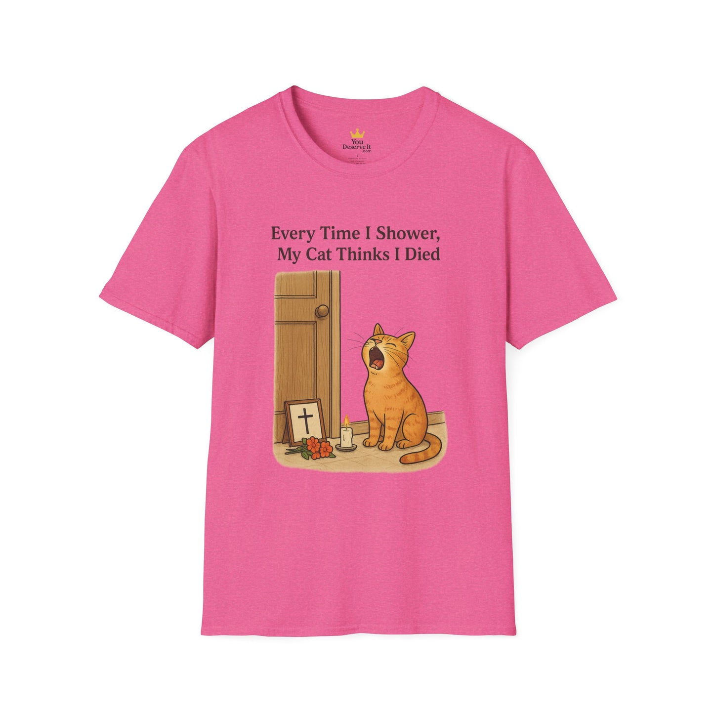 Every Time I Shower, My Cat Thinks I Died | Funny Cat Lover Shirt