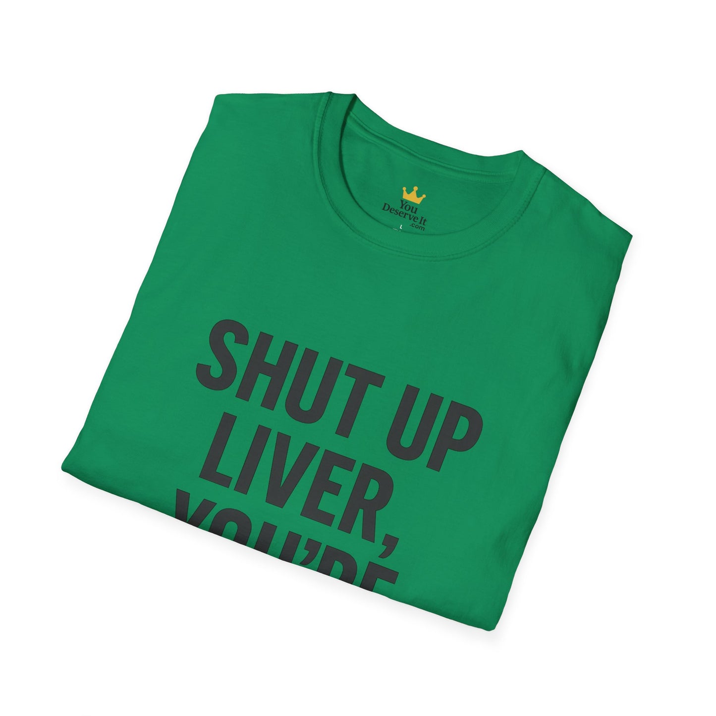 Shut Up Liver You're Fine T-Shirt | Funny Drinking Tee for Party People & Weekend Warriors