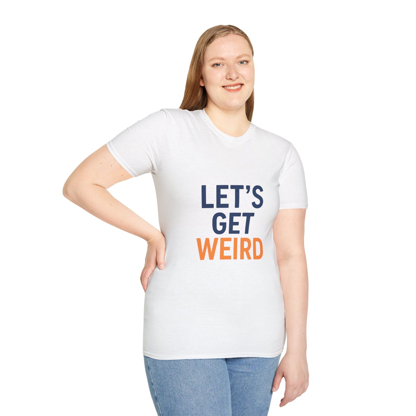 Let's Get Weird T-Shirt | Funny Party Shirt for Free Spirits & Weirdos