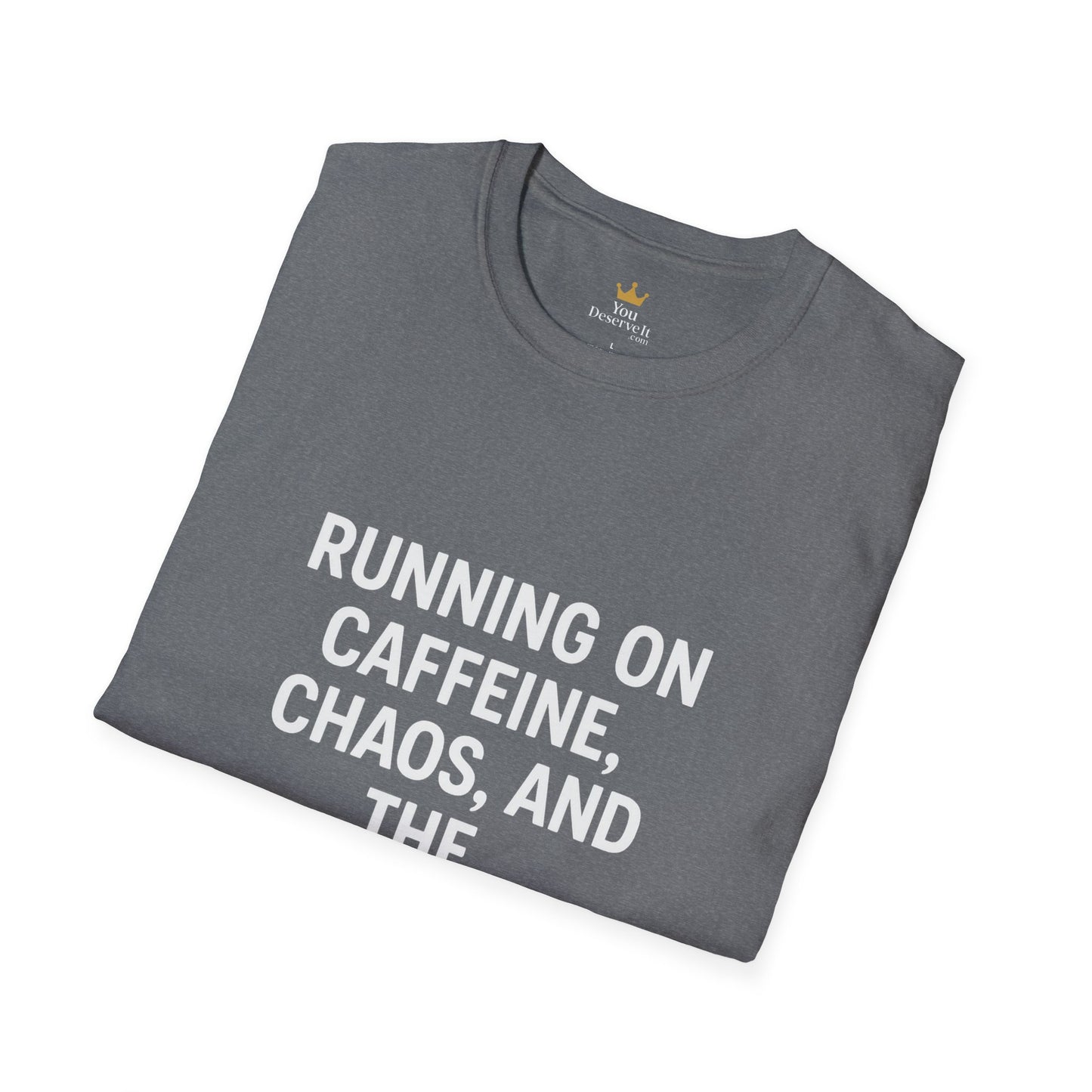 Running on Caffeine, Chaos, and the Audacity of Others Tee