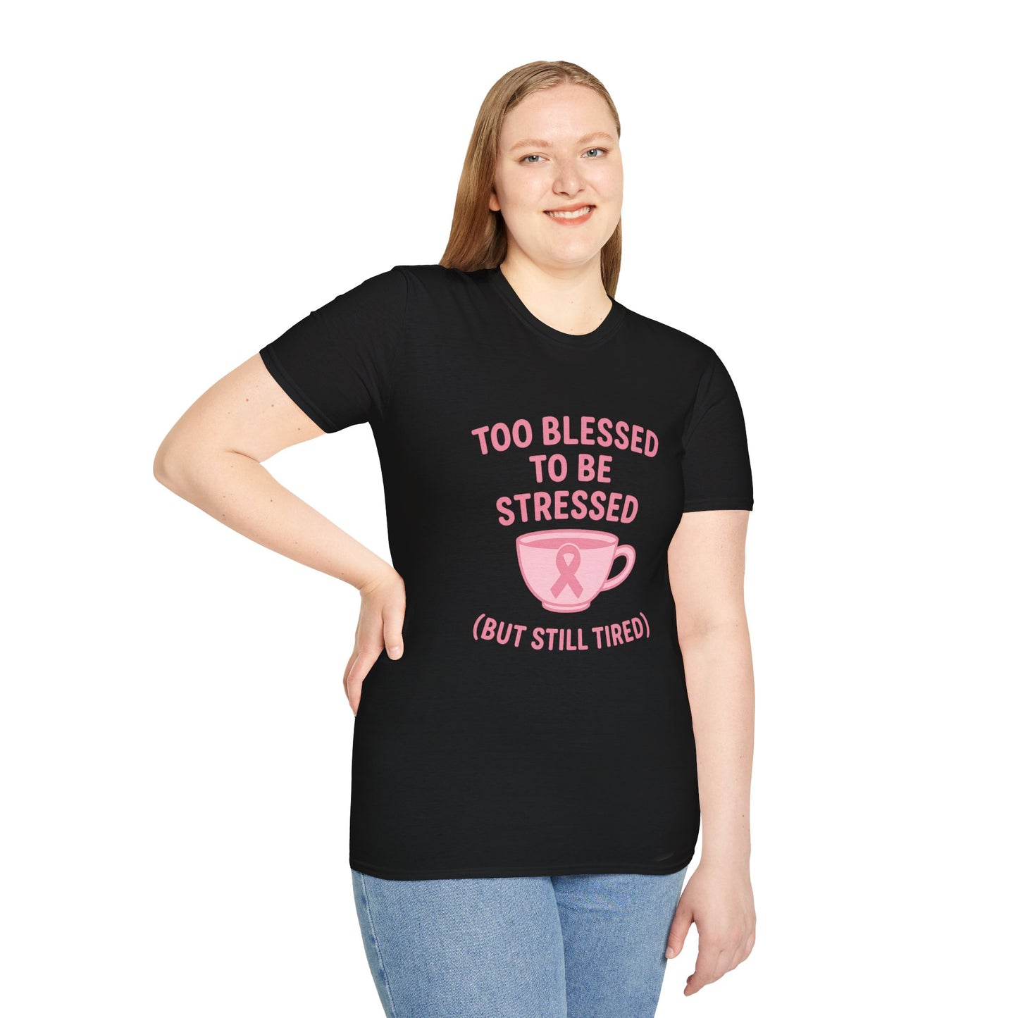 Too Blessed to Be Stressed (But Still Tired) | Breast Cancer Awareness Tee