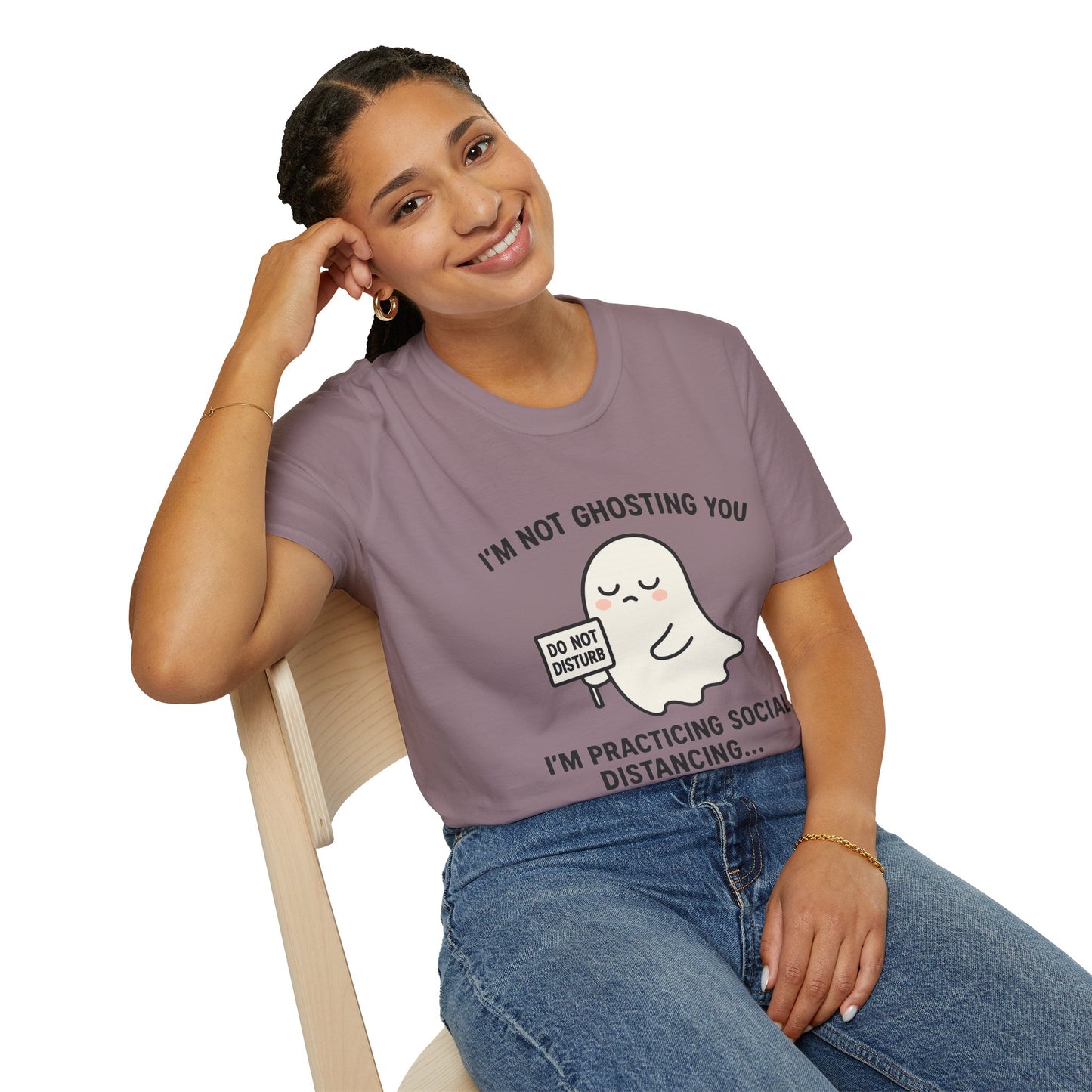 I'm Not Ghosting You T-Shirt | Funny Tee for Social Distancing, Unisex Graphic Shirt, Gifts for Friends, Halloween Humor Apparel
