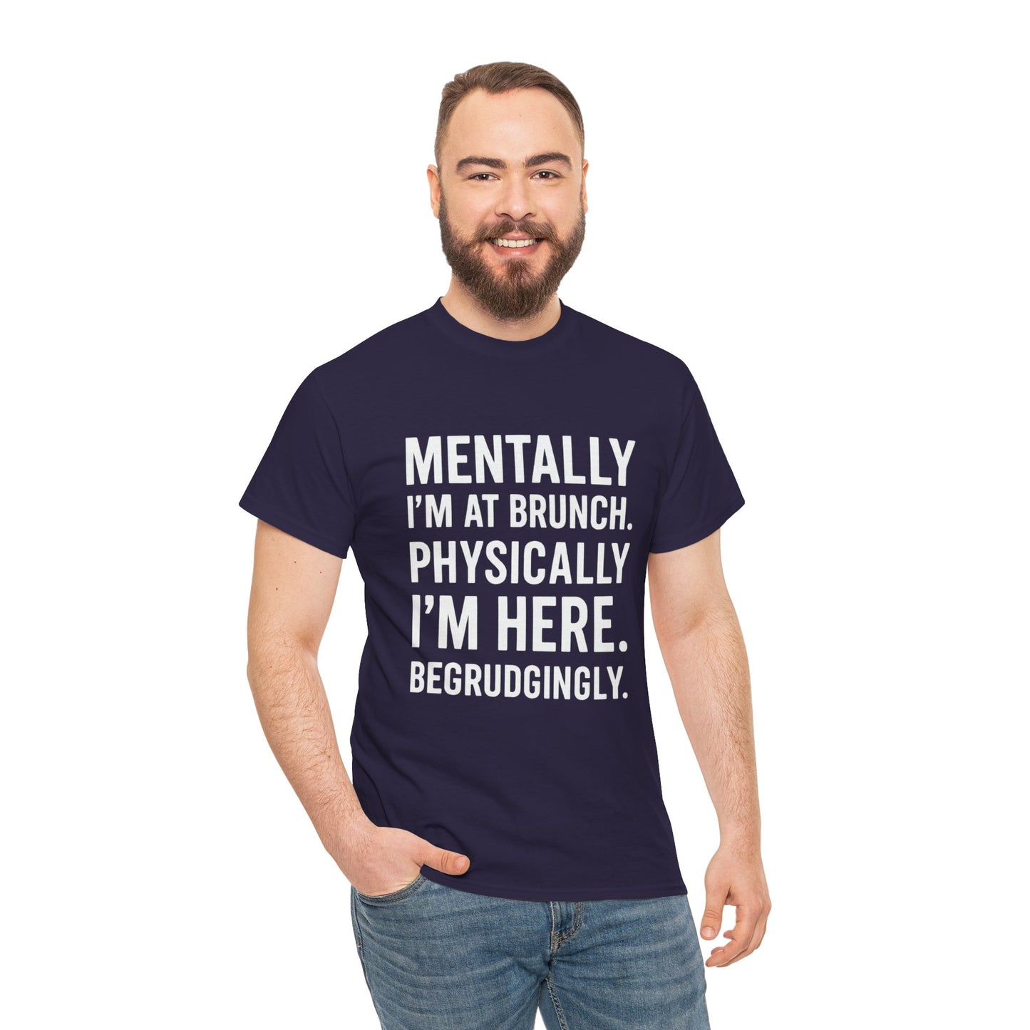 Mentally at Brunch | Begrudgingly Present Funny T-Shirt