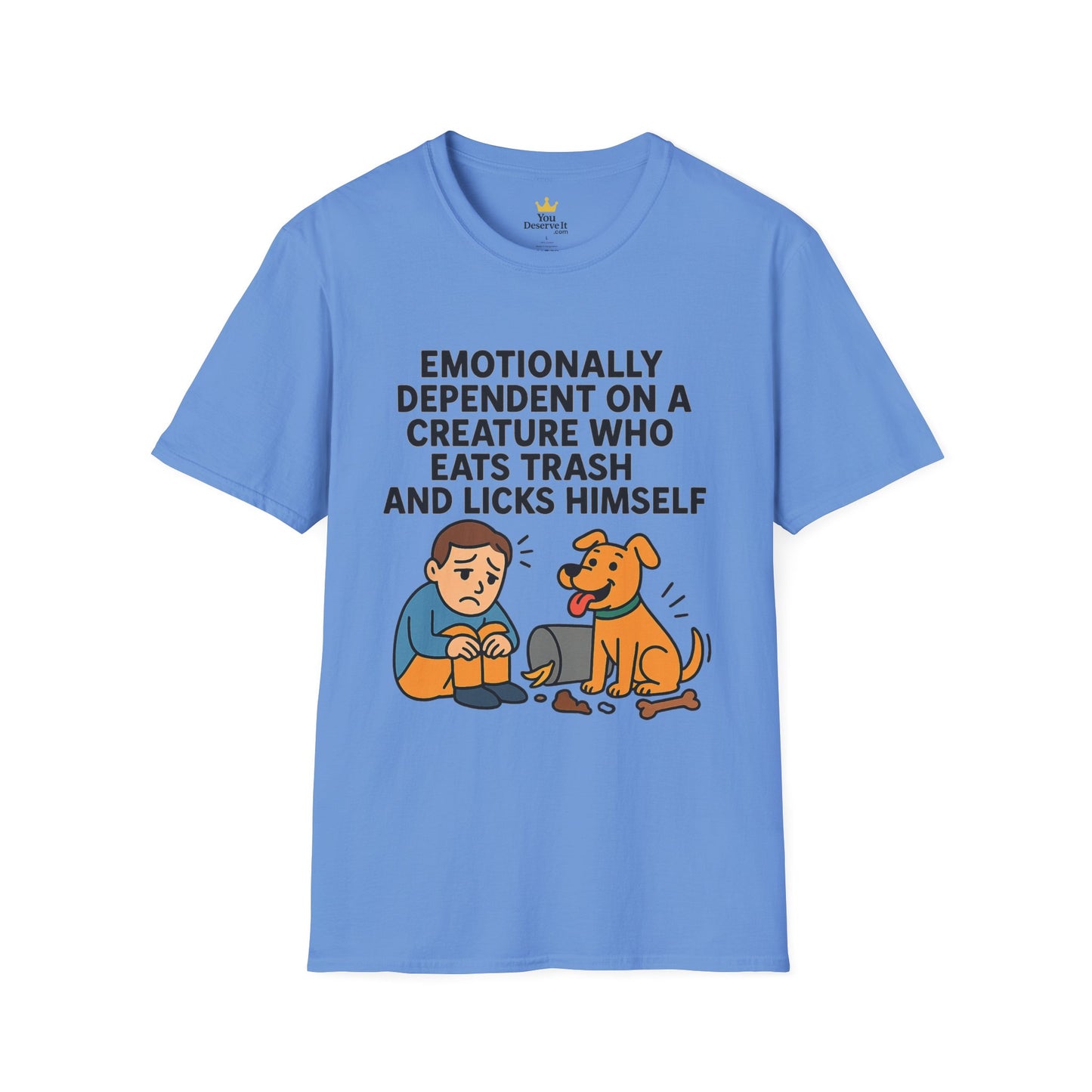 Emotionally Dependent on a Trash-Licking Dog T-Shirt | Funny Dog Lover Meme Tee