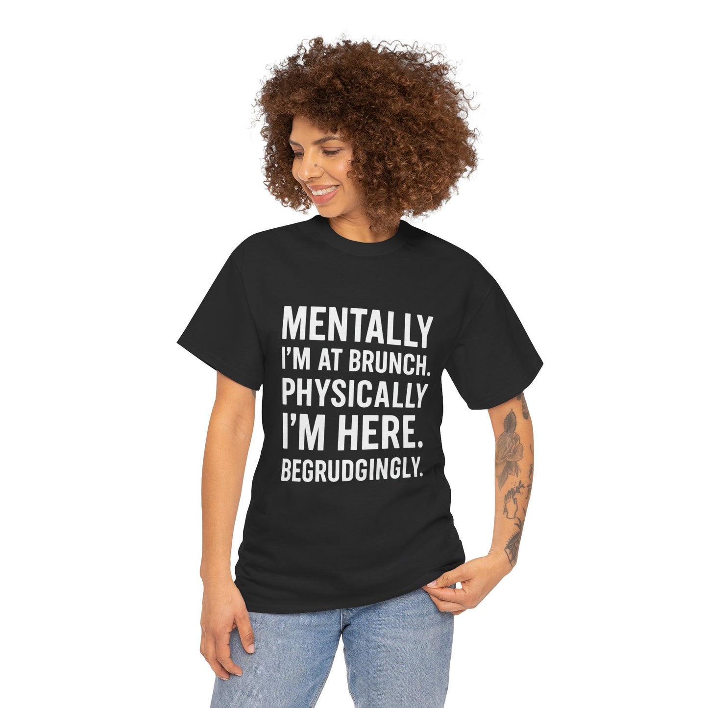 Mentally at Brunch | Begrudgingly Present Funny T-Shirt