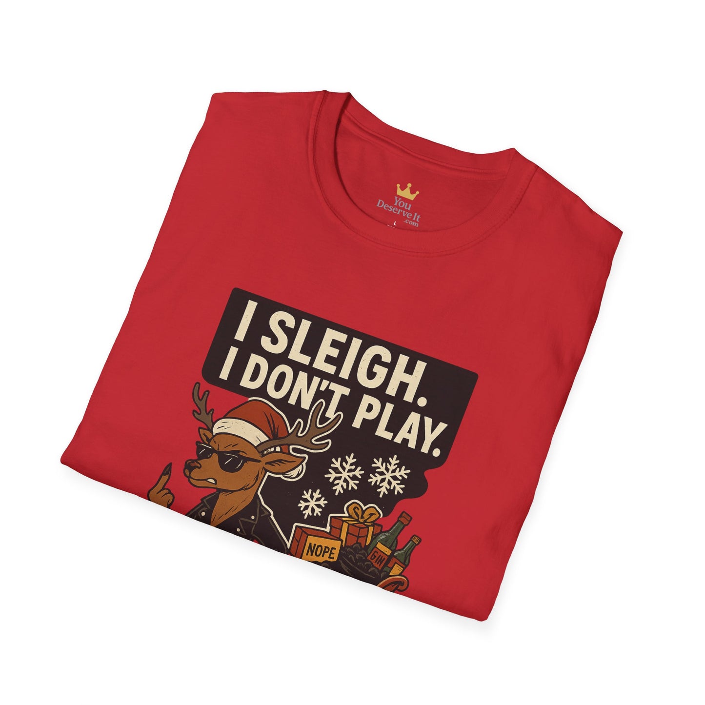 I Sleigh I Don't Play T-Shirt | Sassy Reindeer Christmas Tee with Attitude
