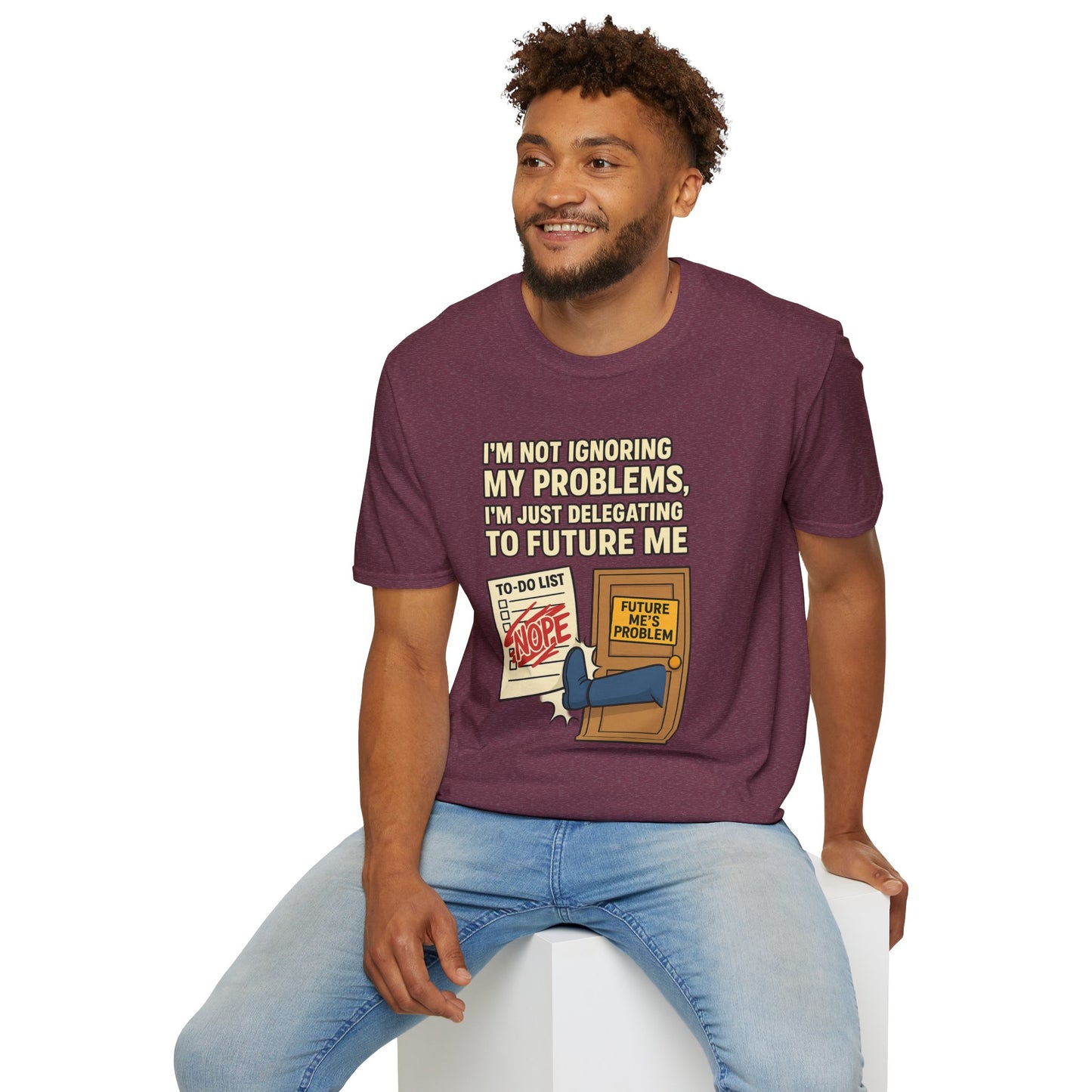 Funny Procrastination T-Shirt | "I'm Not Ignoring My Problems, I'm Just Delegating Them To Future Me"