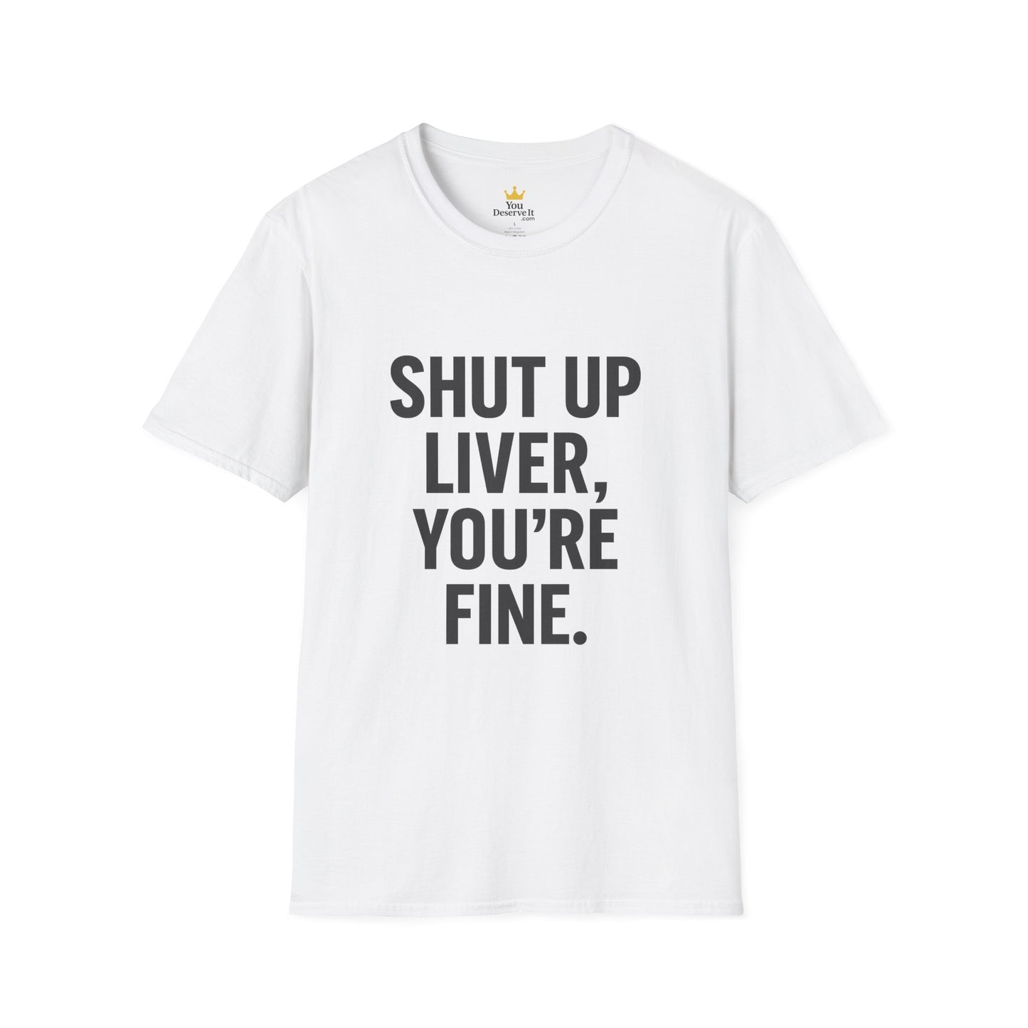 Shut Up Liver You're Fine T-Shirt | Funny Drinking Tee for Party People & Weekend Warriors