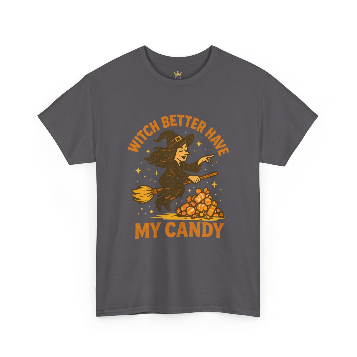 Witch Better Have My Candy | Funny Halloween Shirt