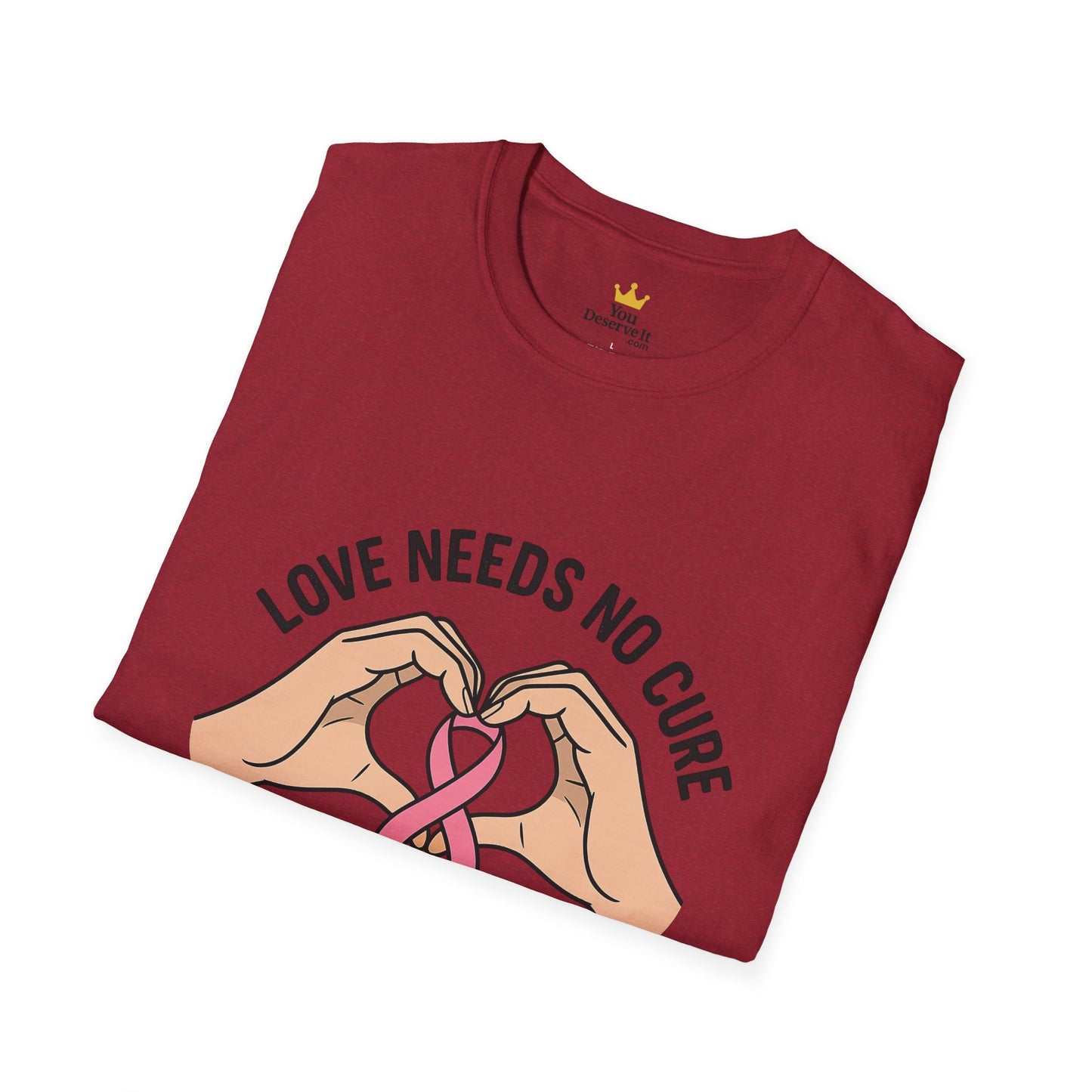 Love Needs No Cure | Breast Cancer Awareness Support Shirt