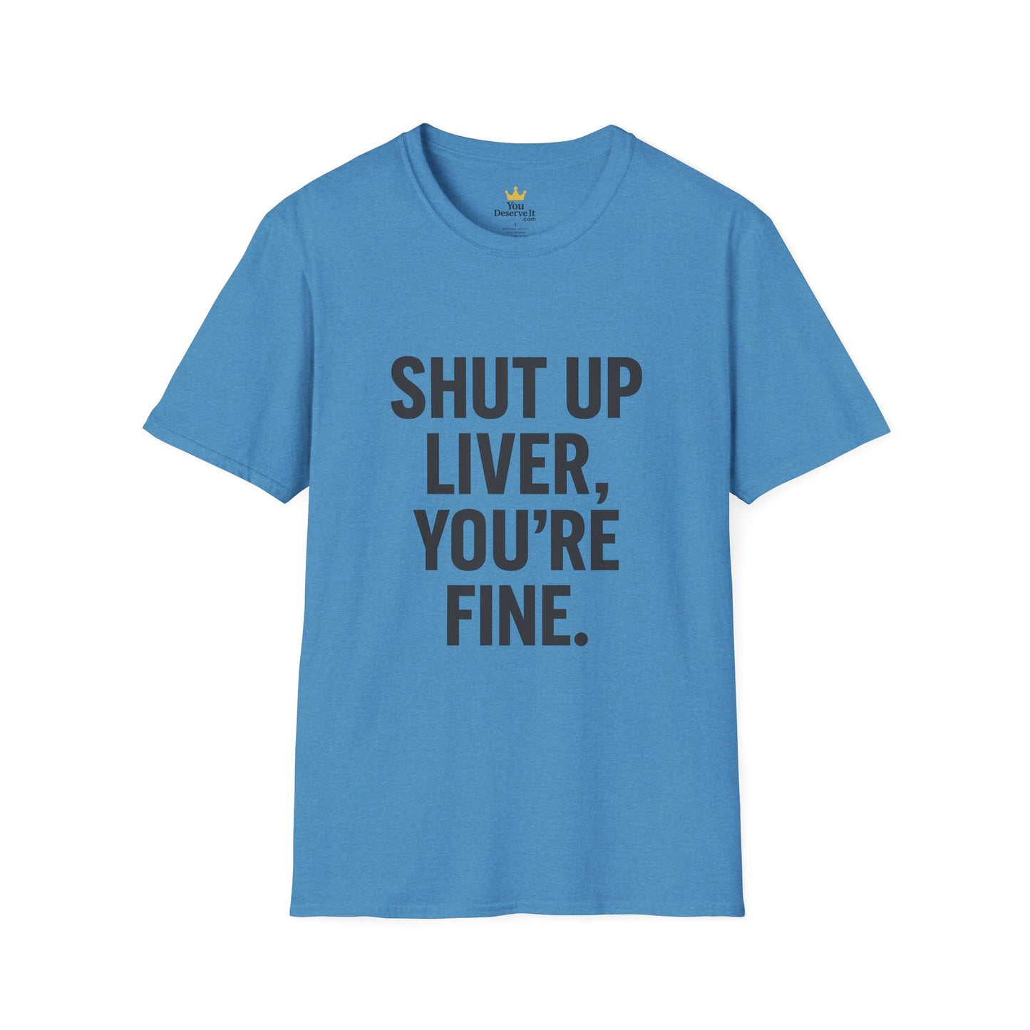 Shut Up Liver You're Fine T-Shirt | Funny Drinking Tee for Party People & Weekend Warriors