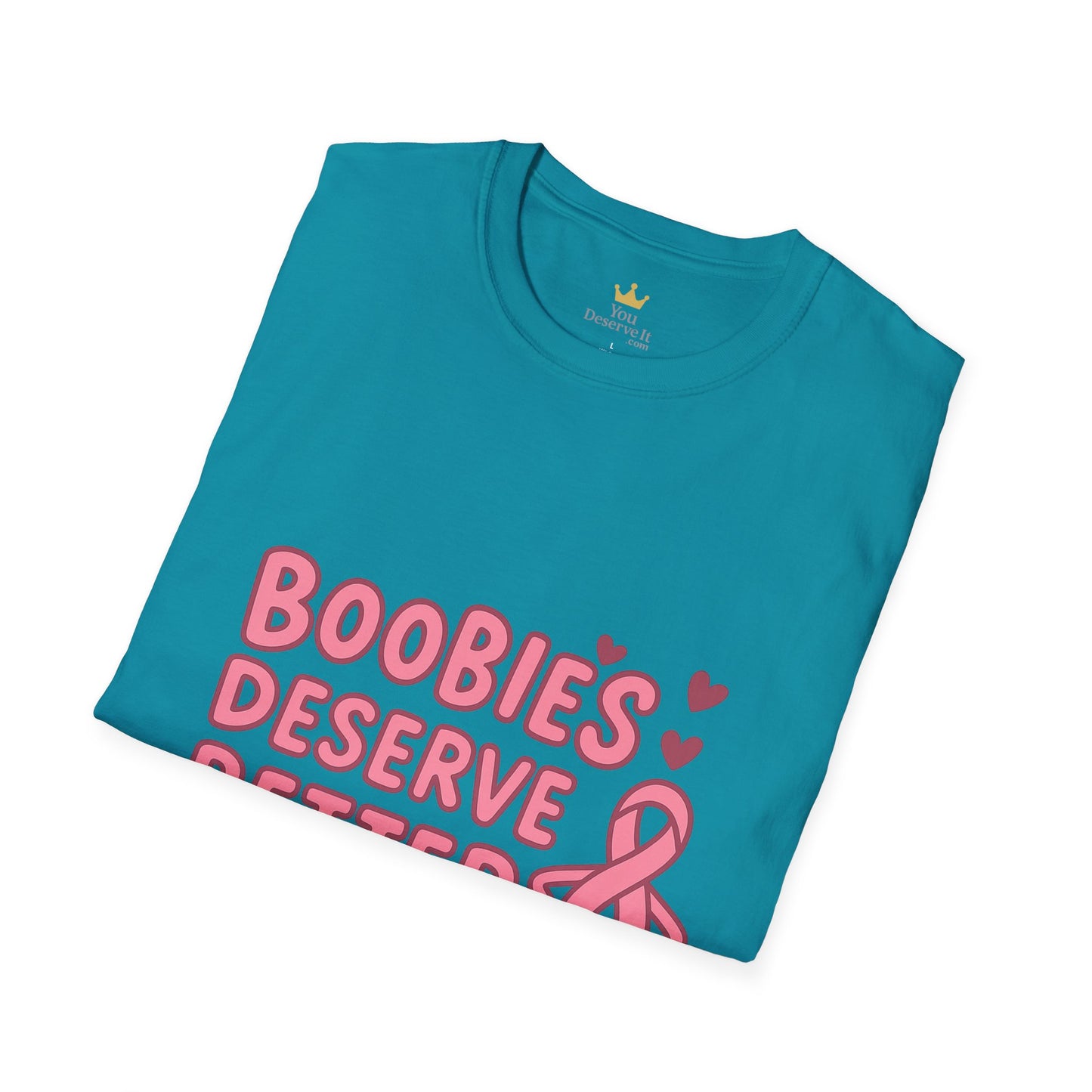 Boobies Deserve Better | Cute Breast Cancer Awareness Shirt