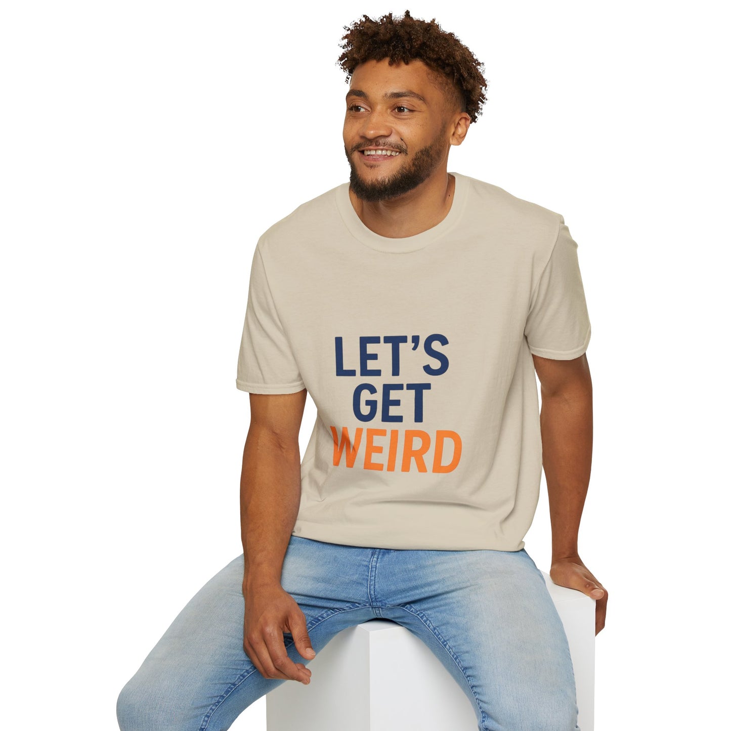 Let's Get Weird T-Shirt | Funny Party Shirt for Free Spirits & Weirdos
