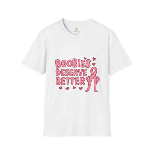 Boobies Deserve Better | Cute Breast Cancer Awareness Shirt