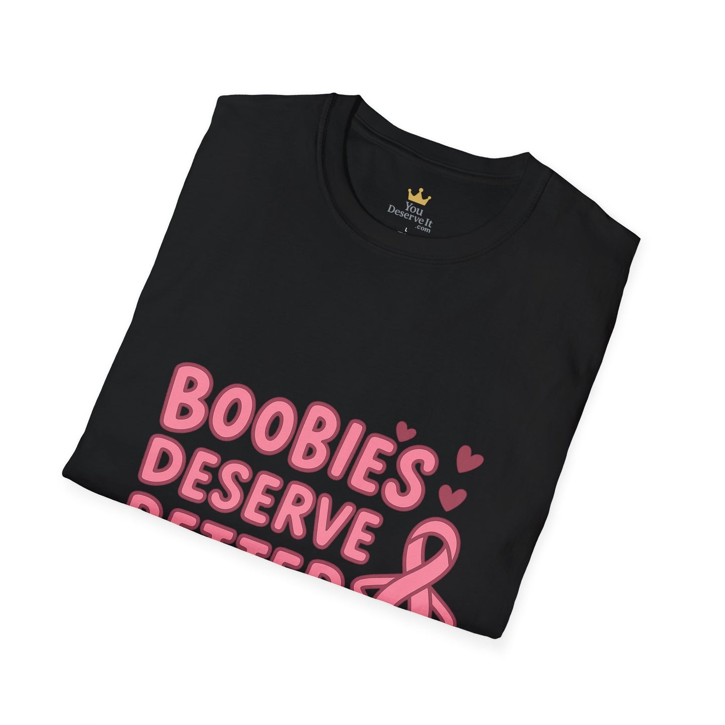 Boobies Deserve Better | Cute Breast Cancer Awareness Shirt